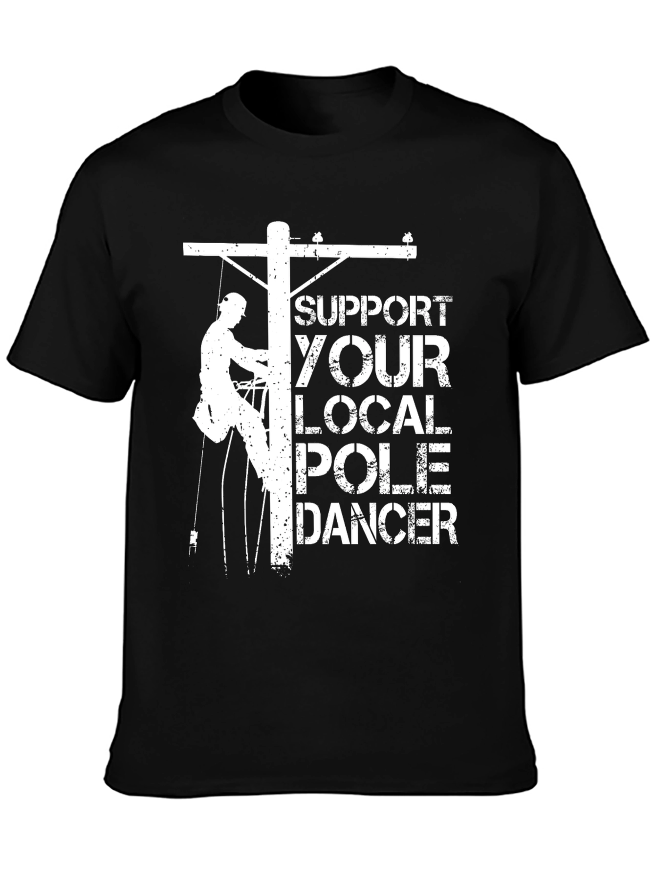 Black Support Your Local Pole Dancer Funny Lineman T-Shirt view 3