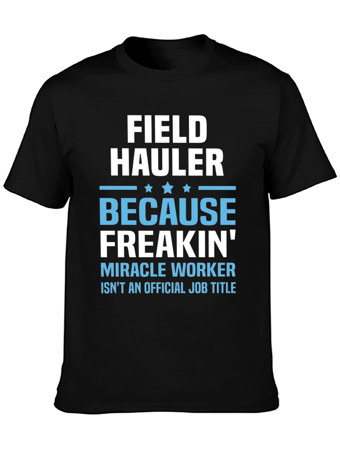 Black Funny Field Hauler T-Shirt - Miracle Worker Tee view 3