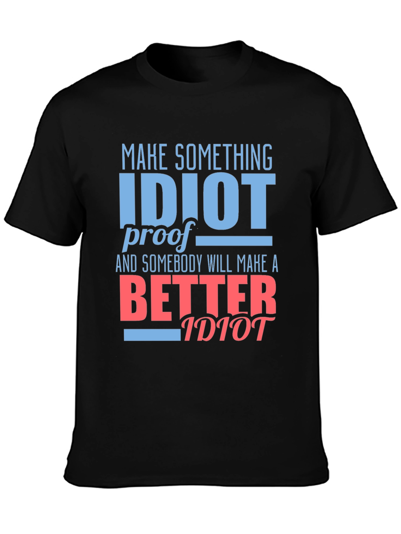 Black Funny "Idiot Proof" Graphic Tee - Sarcastic Humor T-Shirt view 3