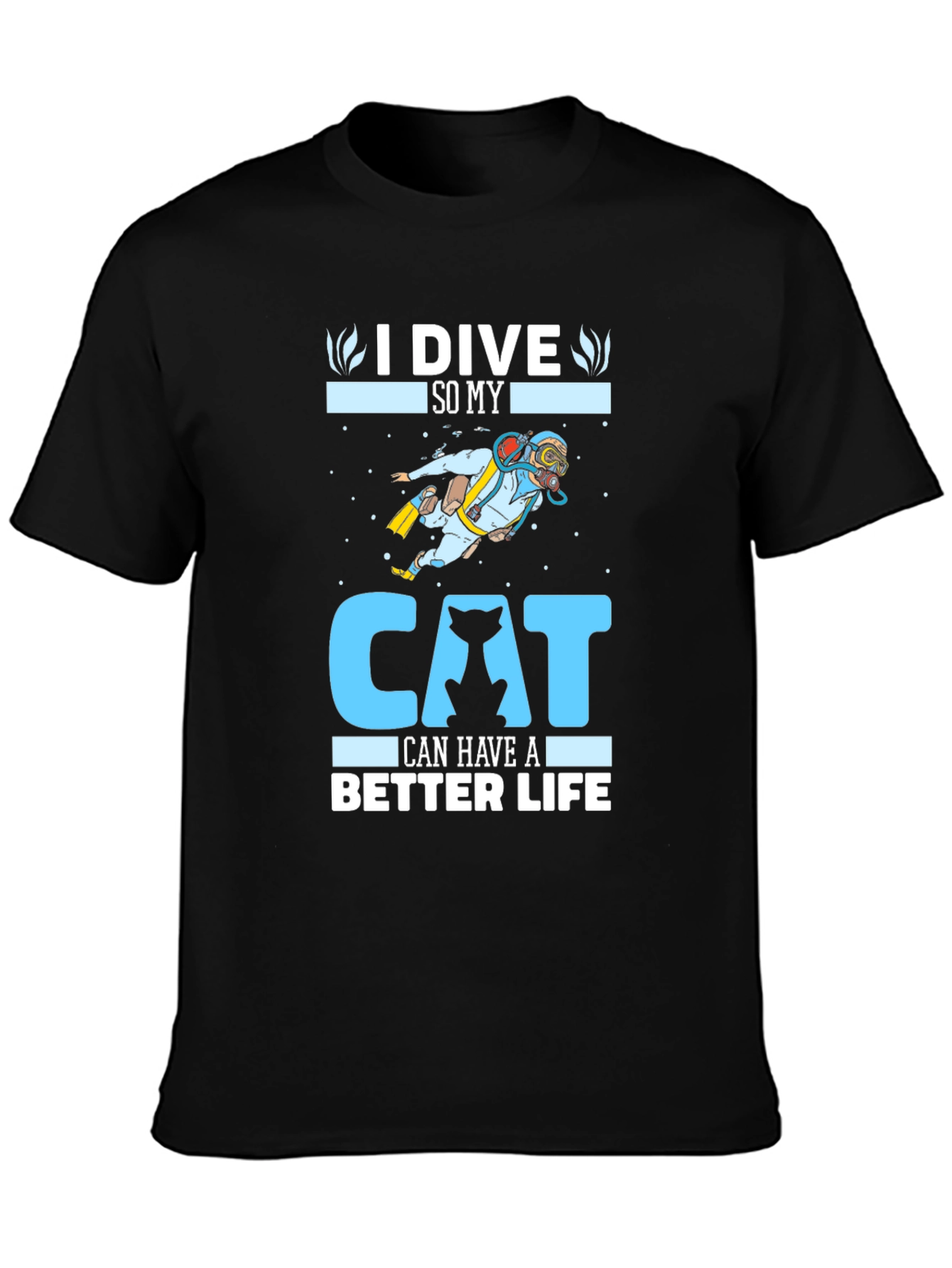 Black I Dive So My Cat Can Have A Better Life T-Shirt view 3