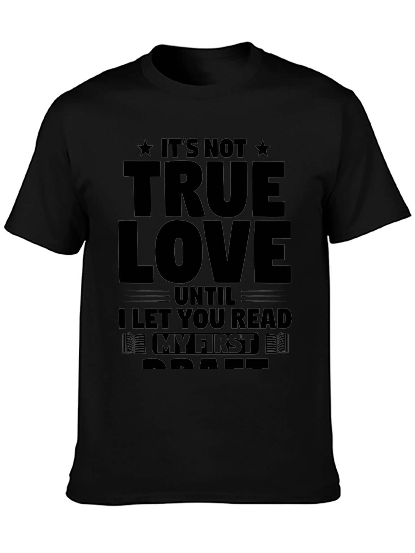 Black It's Not True Love T-Shirt - Read My First Draft view 3