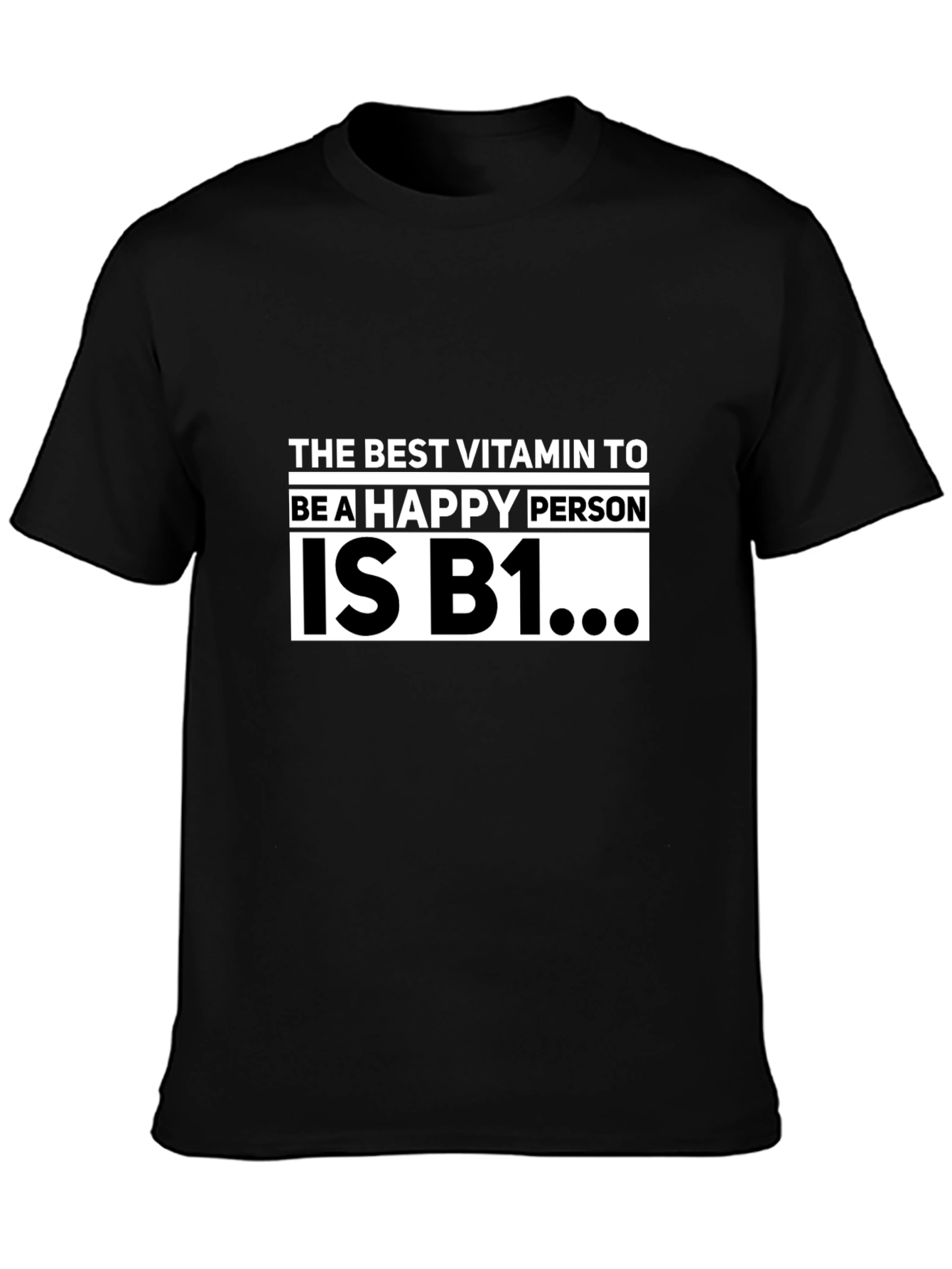 Black The Best Vitamin To Be A Happy Person Is B1 T-Shirt view 3