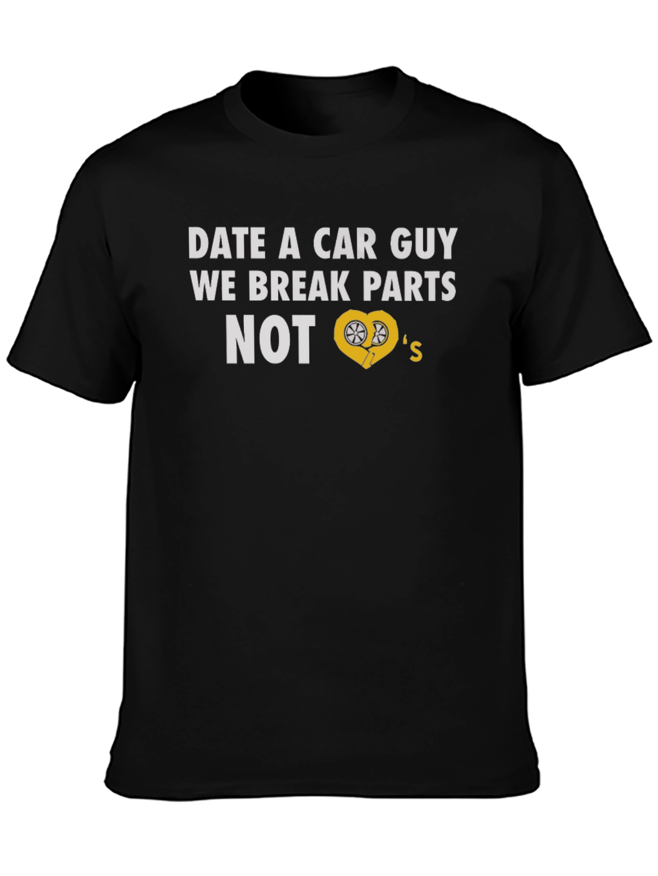 Black Date a Car Guy T-Shirt - Break Parts Not Hearts! view 3