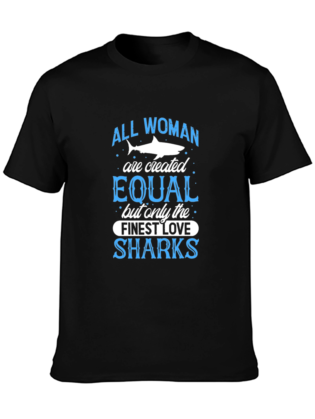 Black Shark Lover T-Shirt: All Women Are Created Equal view 3