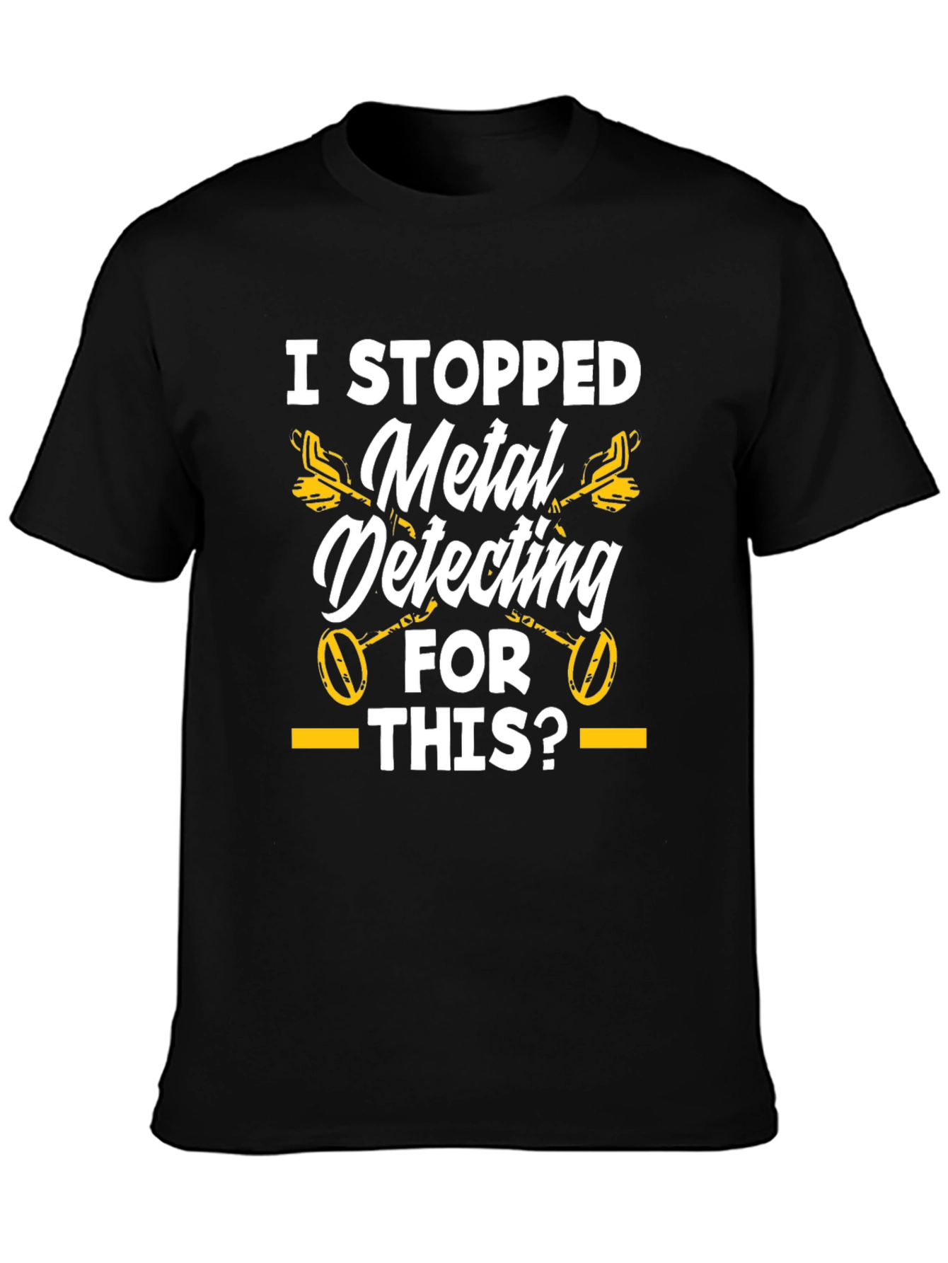 Black Funny Metal Detecting T-Shirt - I Stopped For This? view 3