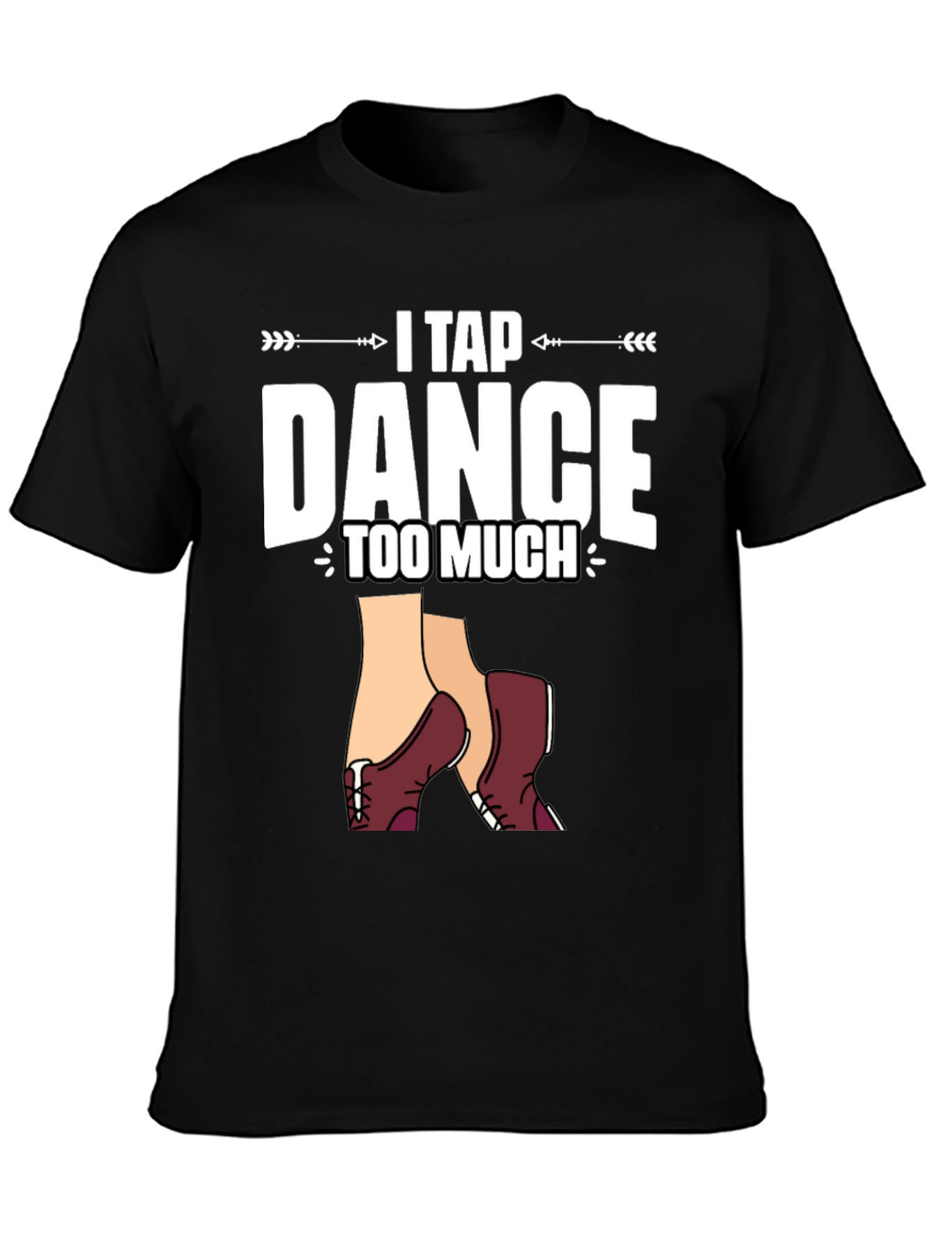 Black I Tap Dance Too Much Graphic T-Shirt view 3