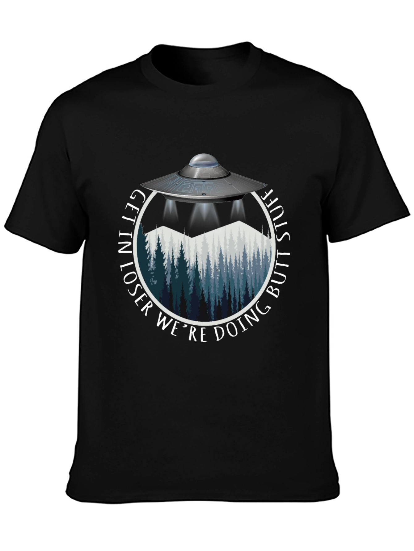 Black Get In Loser We're Doing Butt Stuff Alien UFO T-Shirt view 3
