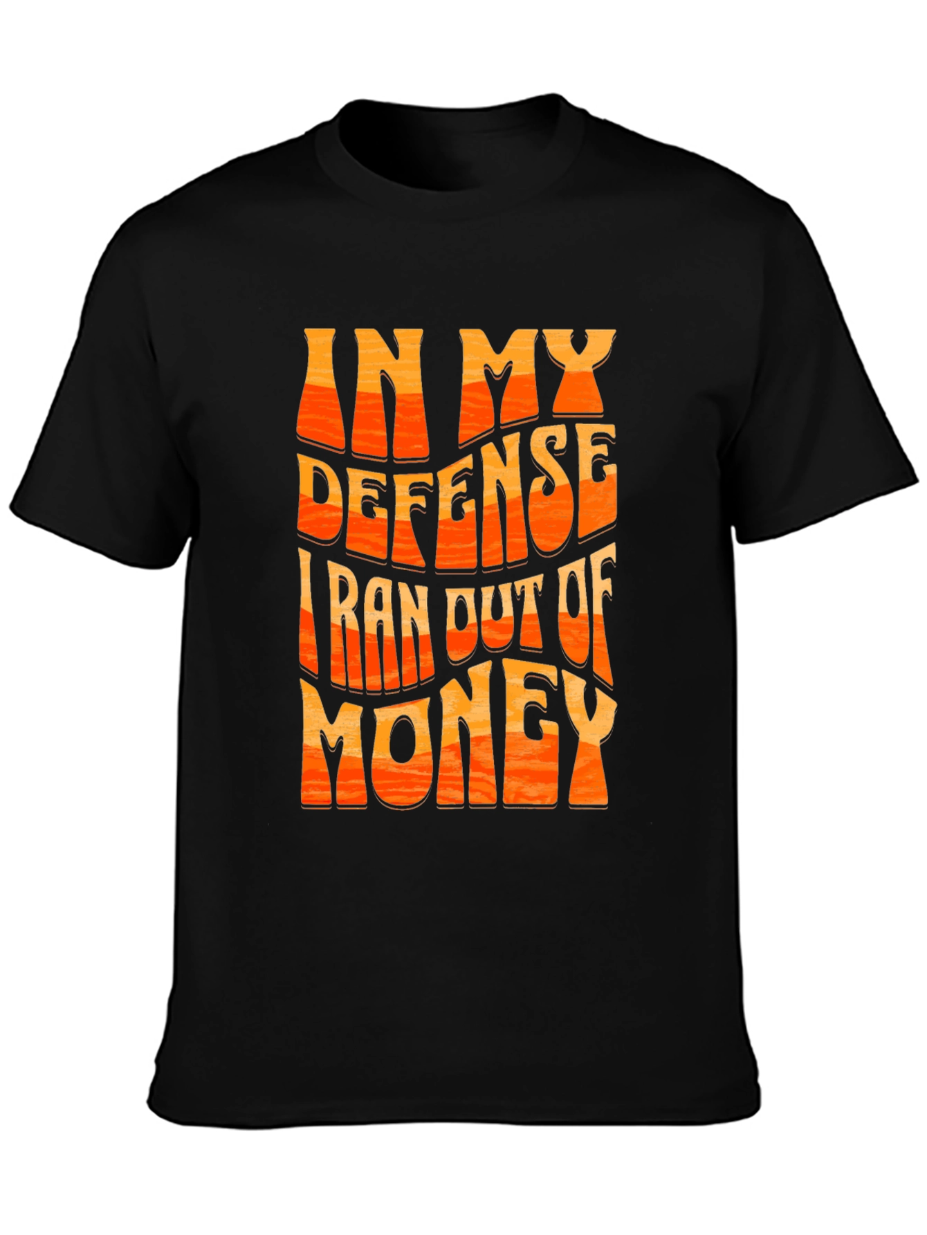 Black Funny In My Defense I Ran Out Of Money T-Shirt view 3
