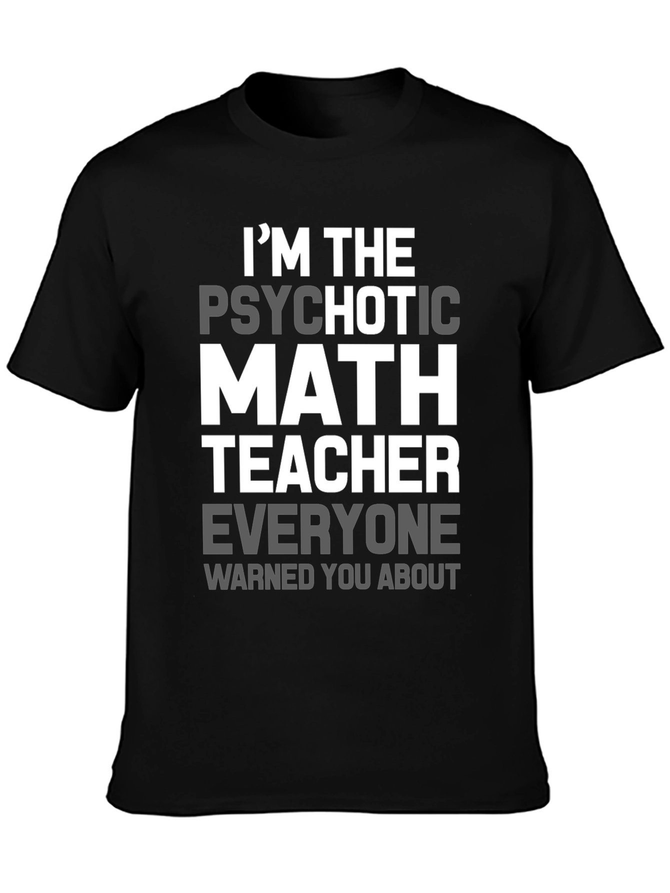 Black Psychotic Math Teacher Graphic T-Shirt - Novelty Gift view 3