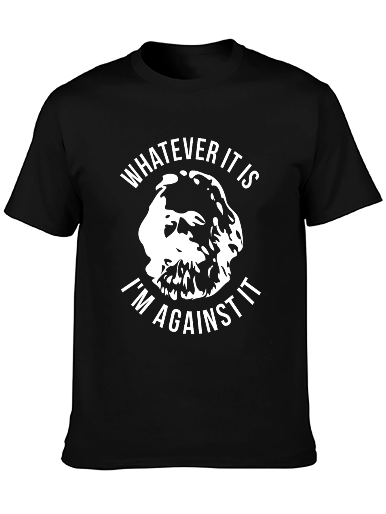 Black Funny Sarcastic T-Shirt: Whatever It Is, I'm Against It view 3