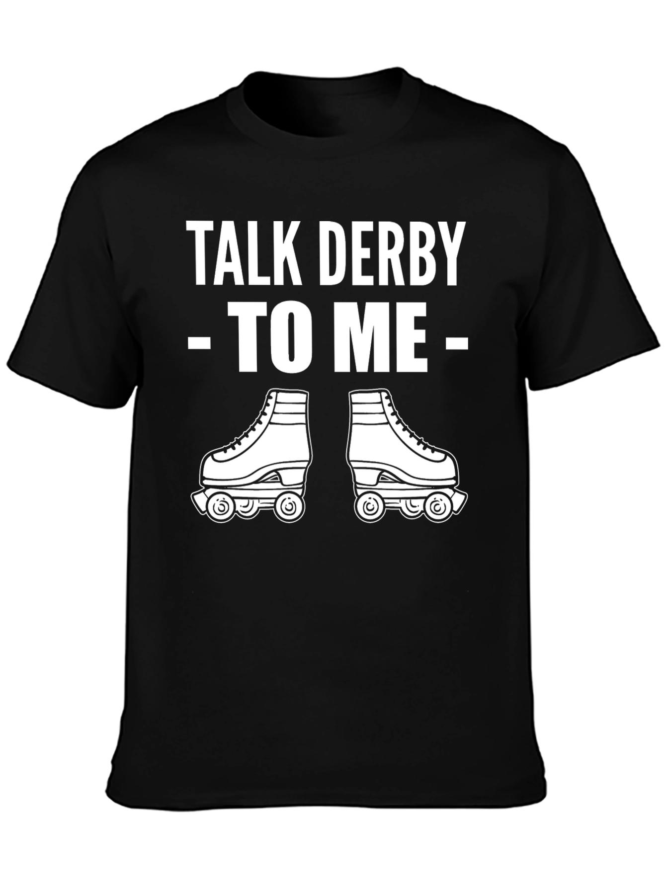 Black Talk Derby To Me T-Shirt - Roller Skating Tee view 3