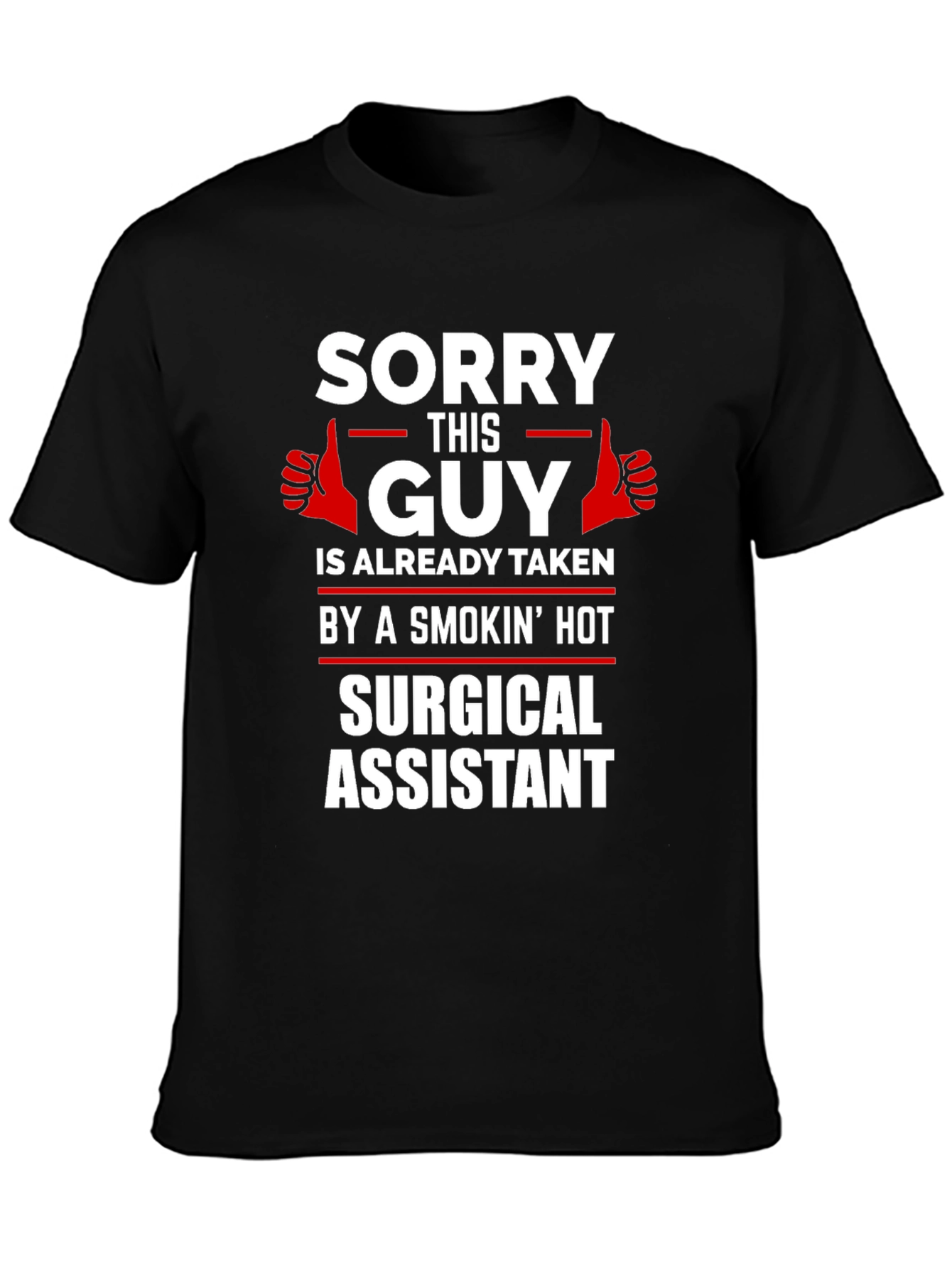 Black Sorry This Guy Taken by a Smokin' Hot Surgical Assistant T-Shirt view 3