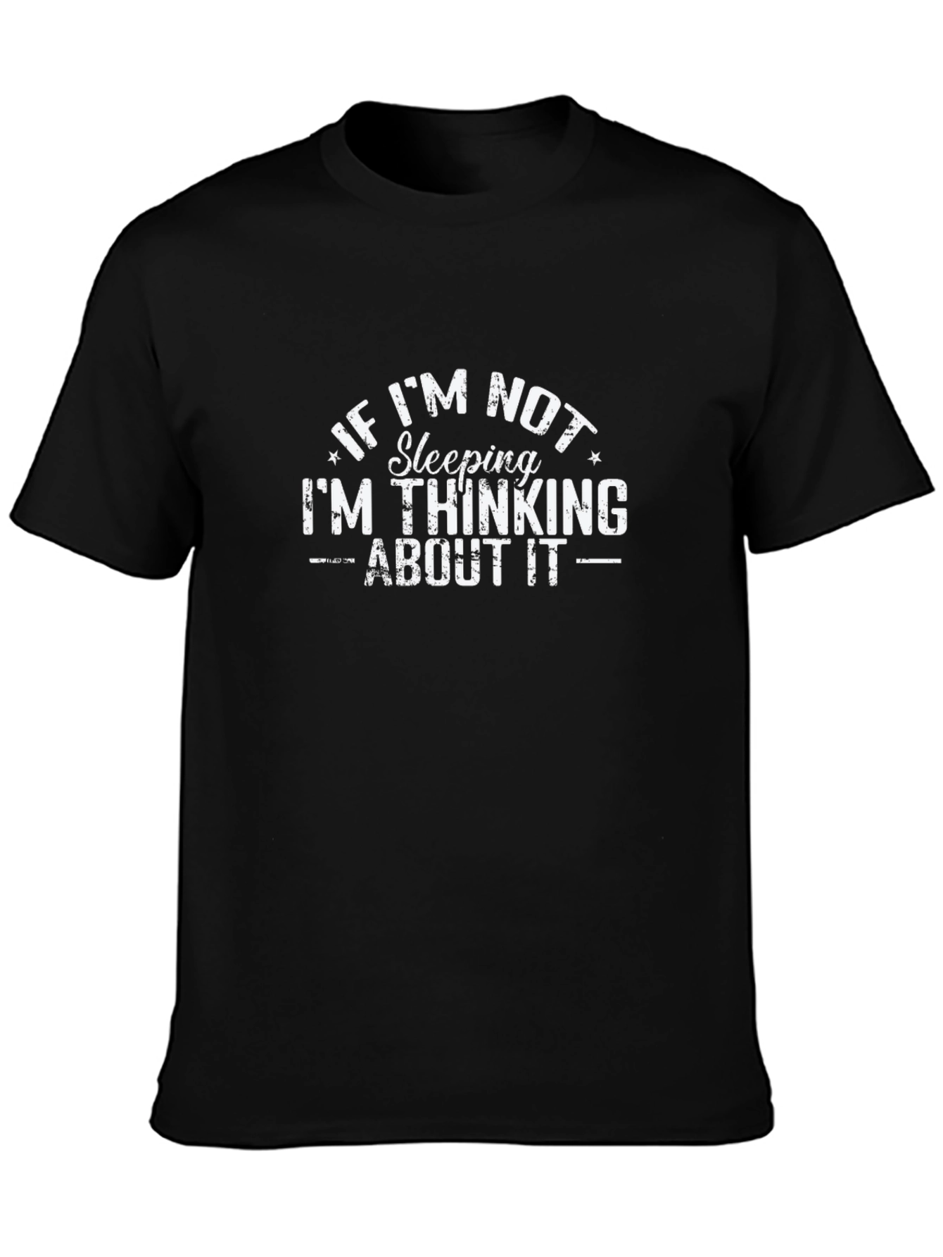 Black If I'm Not Sleeping Funny Graphic T-Shirt view 3