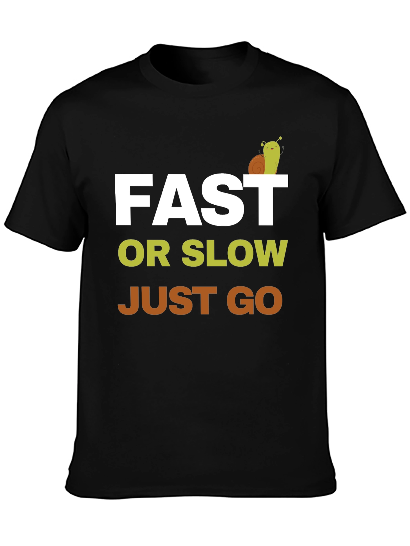 Fast or Slow Just Go T-Shirt - Motivation Tee - 3