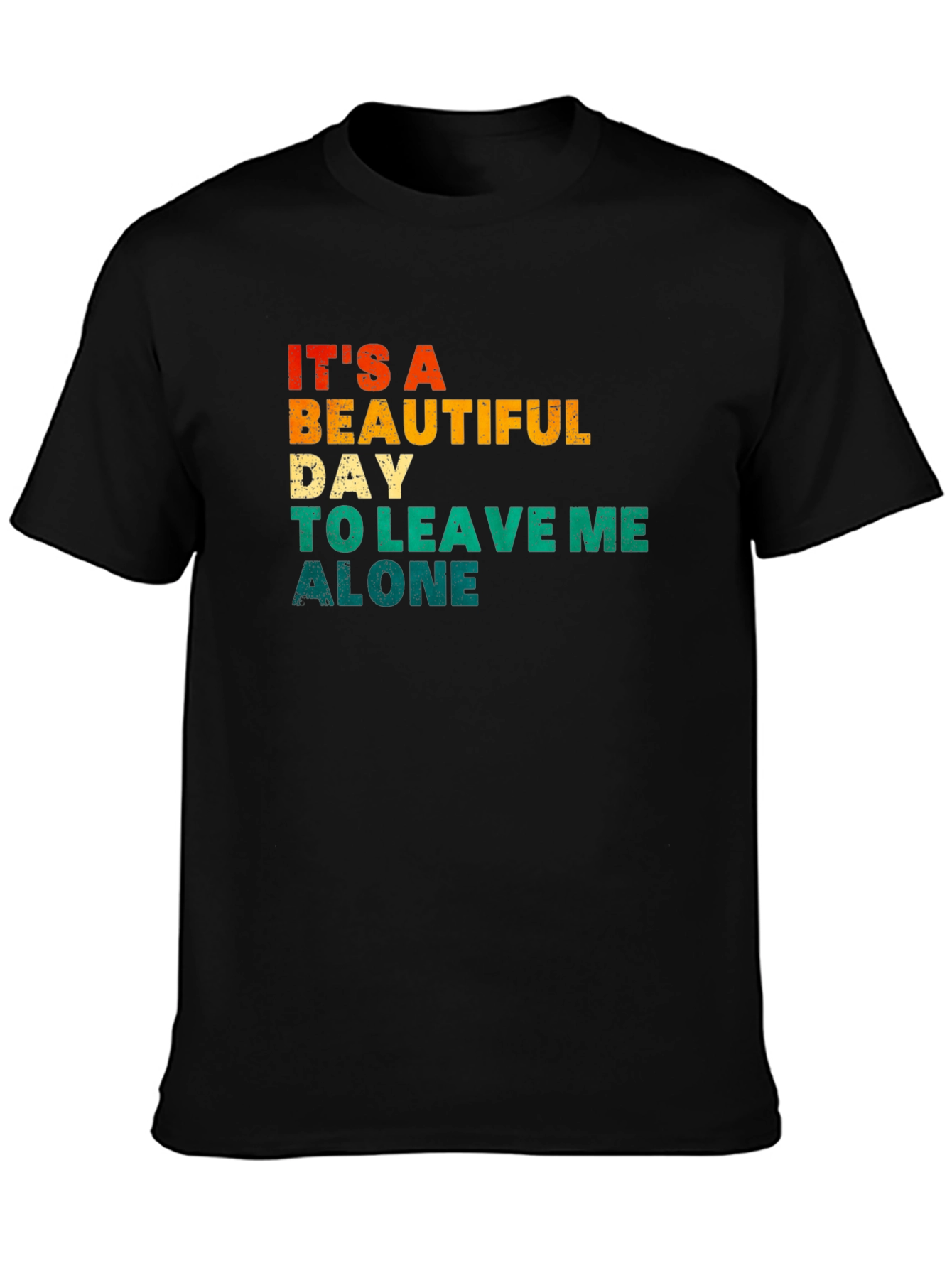 Black It's a Beautiful Day To Leave Me Alone T-Shirt view 3