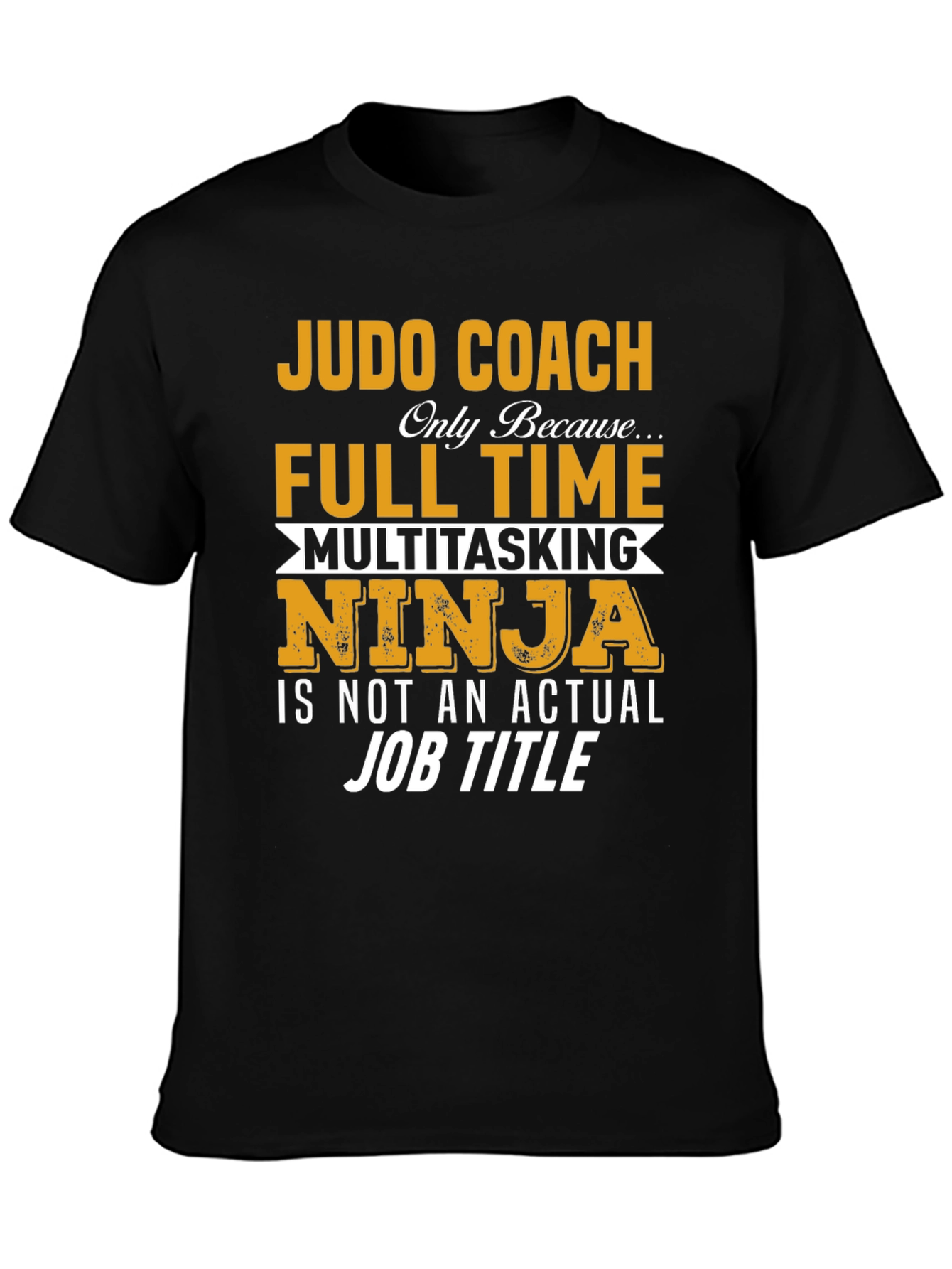 Black Judo Coach Full Time Multitasking Ninja T-Shirt view 3