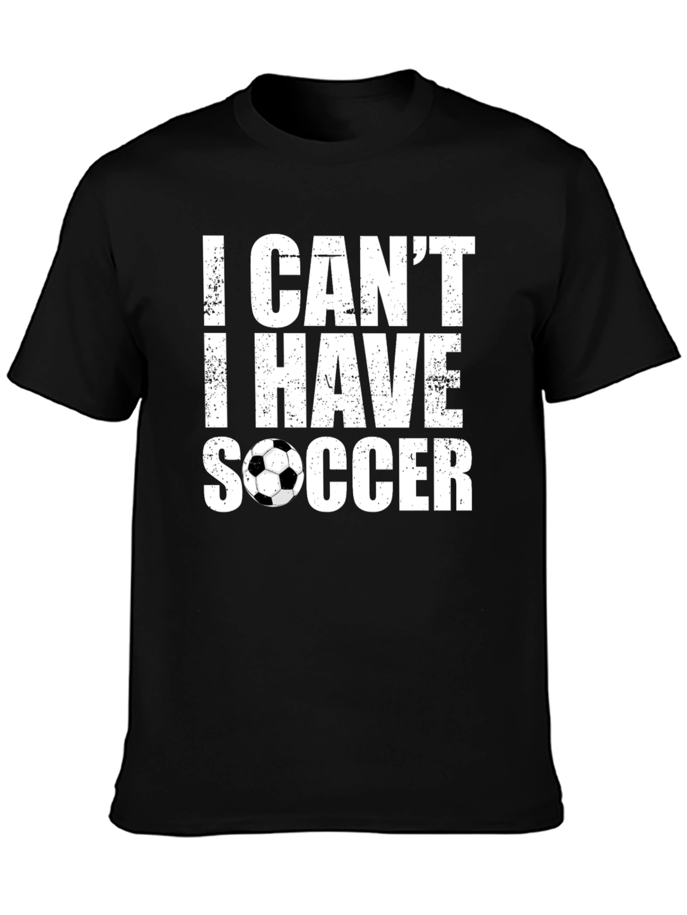 Black I Can't I Have Soccer T-Shirt view 3