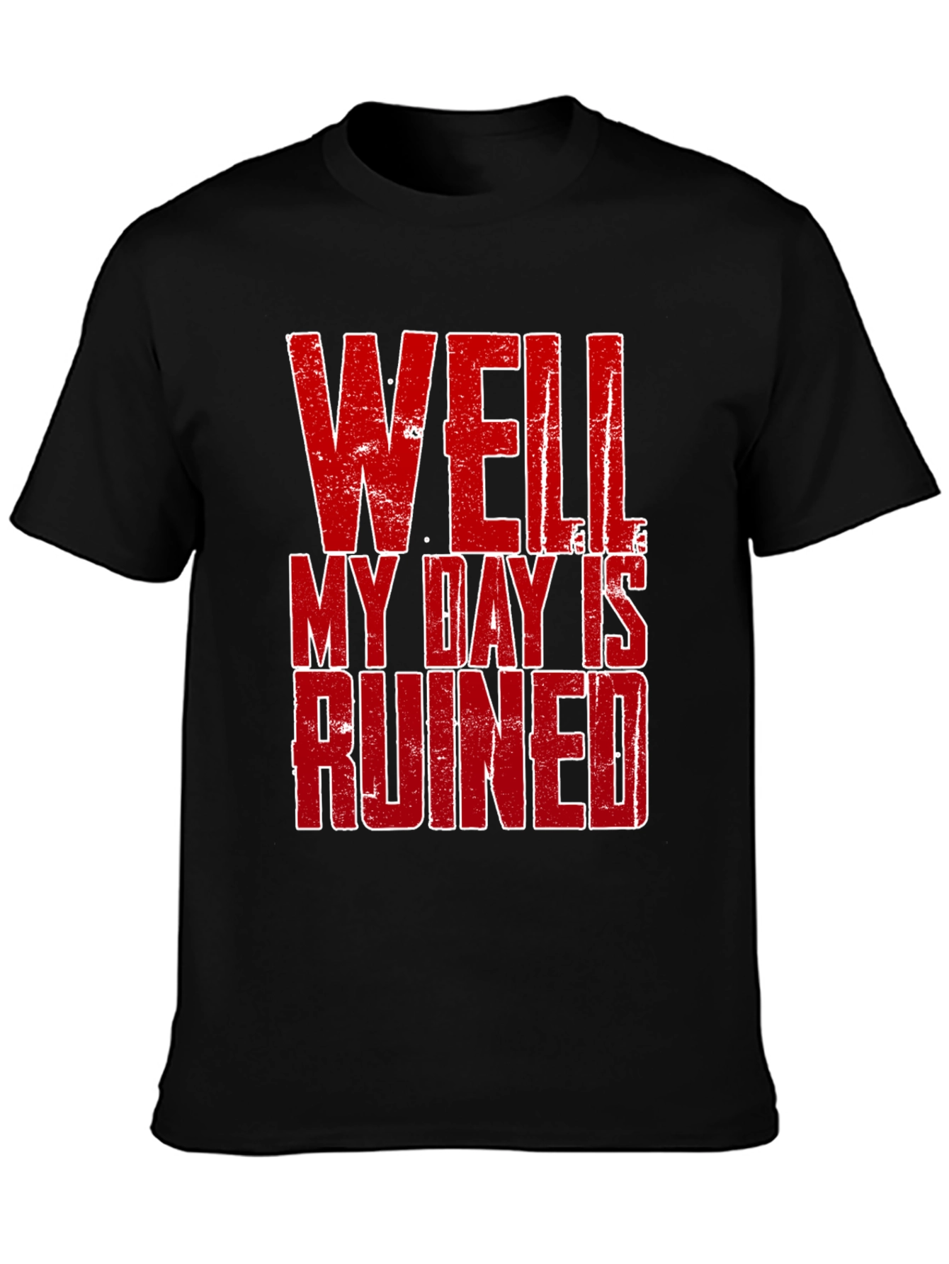 Black Well My Day Is Ruined Graphic T-Shirt view 3