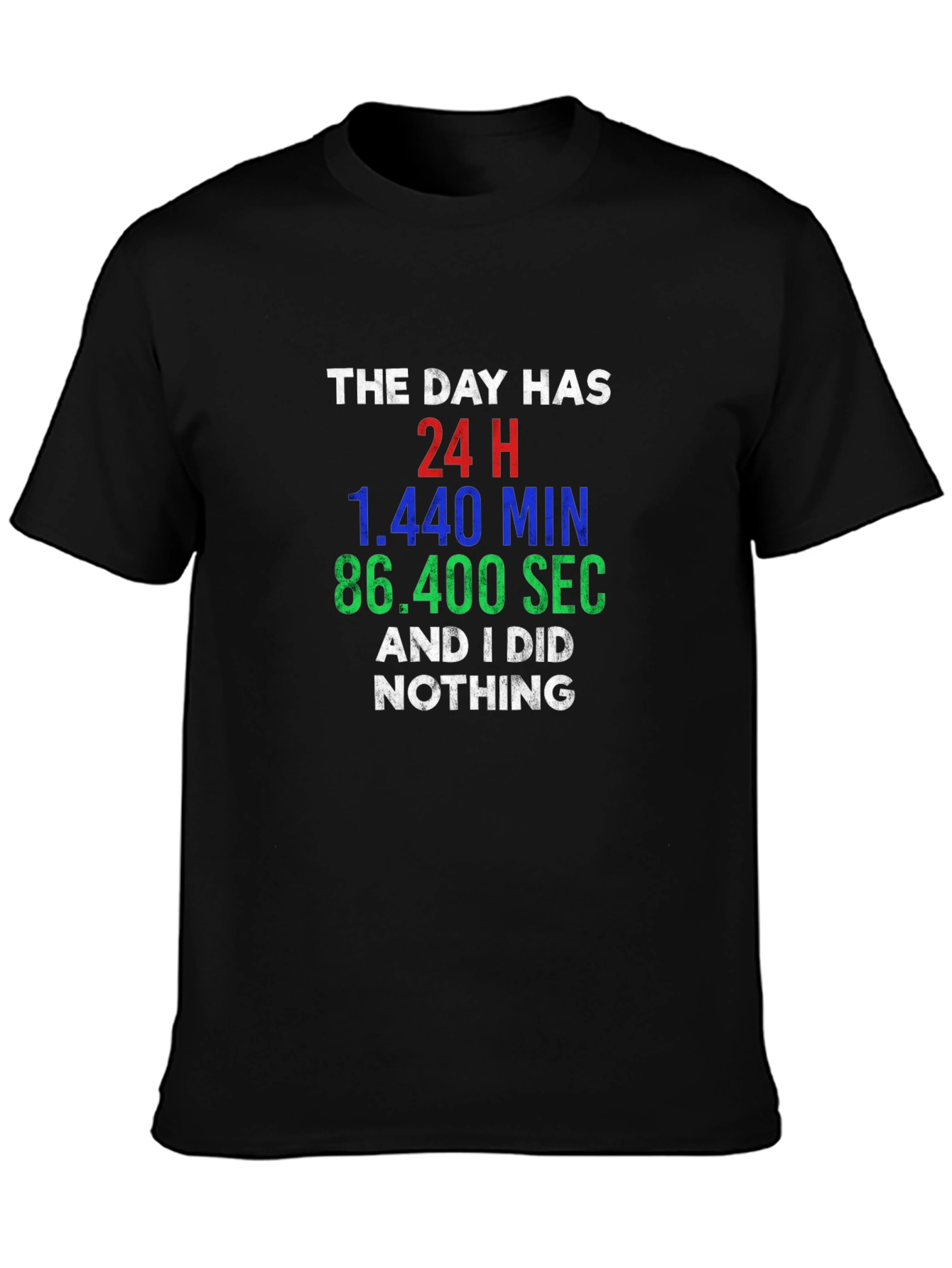 Black The Day Has 24H Funny T-Shirt view 3