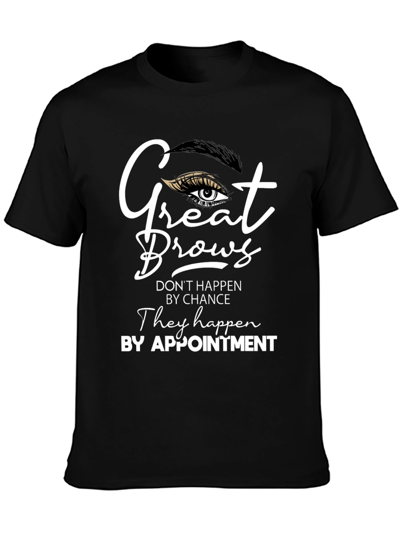 Black Great Brows T-Shirt - Appointment Design view 3