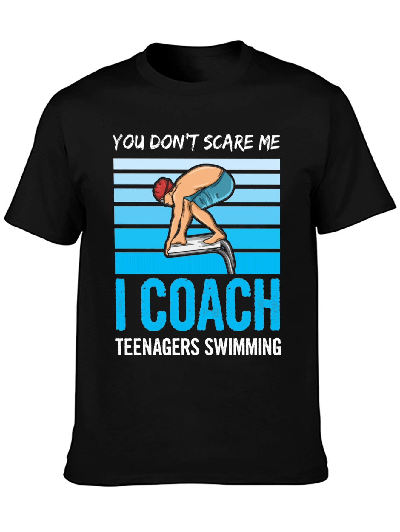 Funny Swimming Coach T-Shirt: You Don't Scare Me - 3
