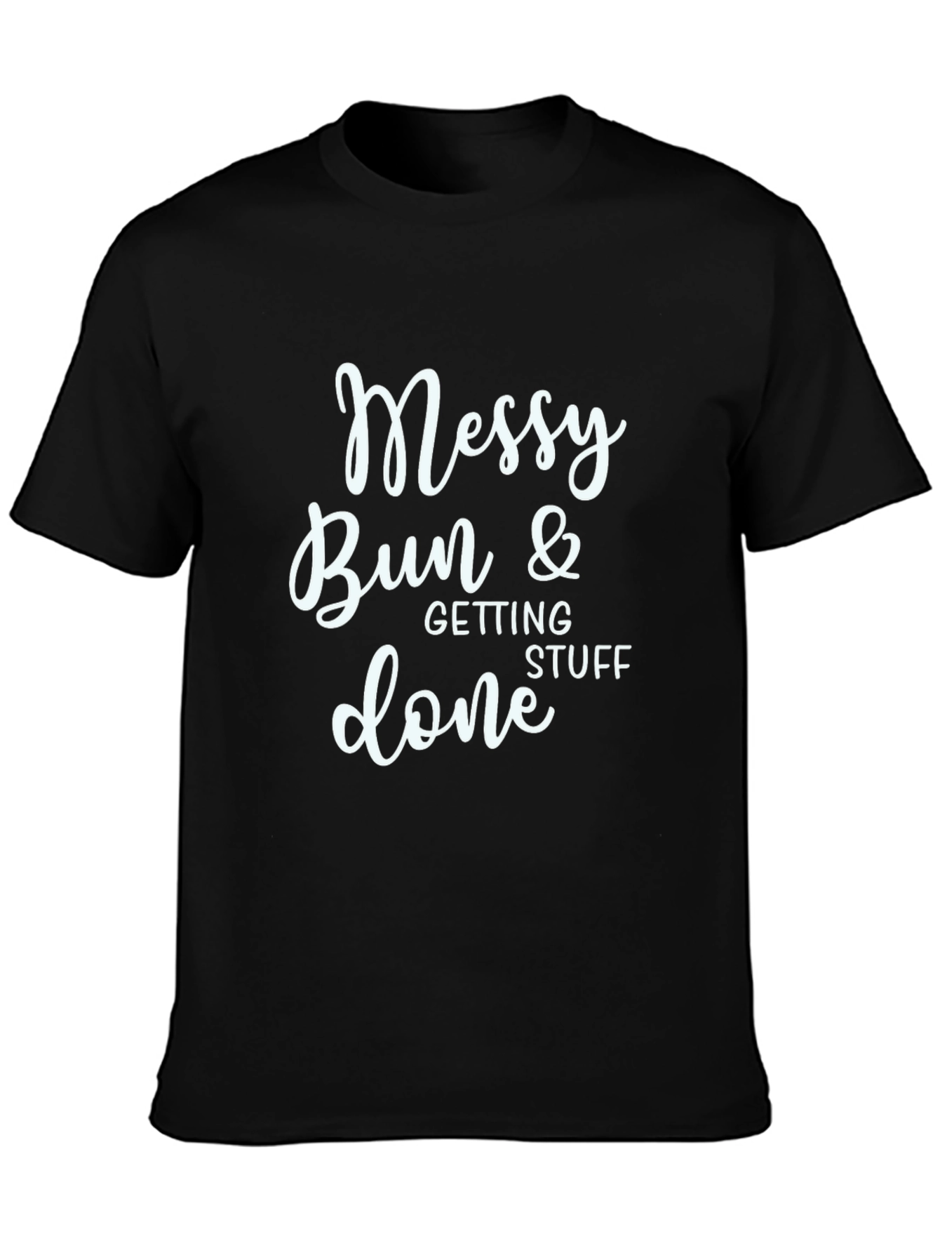Black Messy Bun & Getting Stuff Done T-Shirt view 3