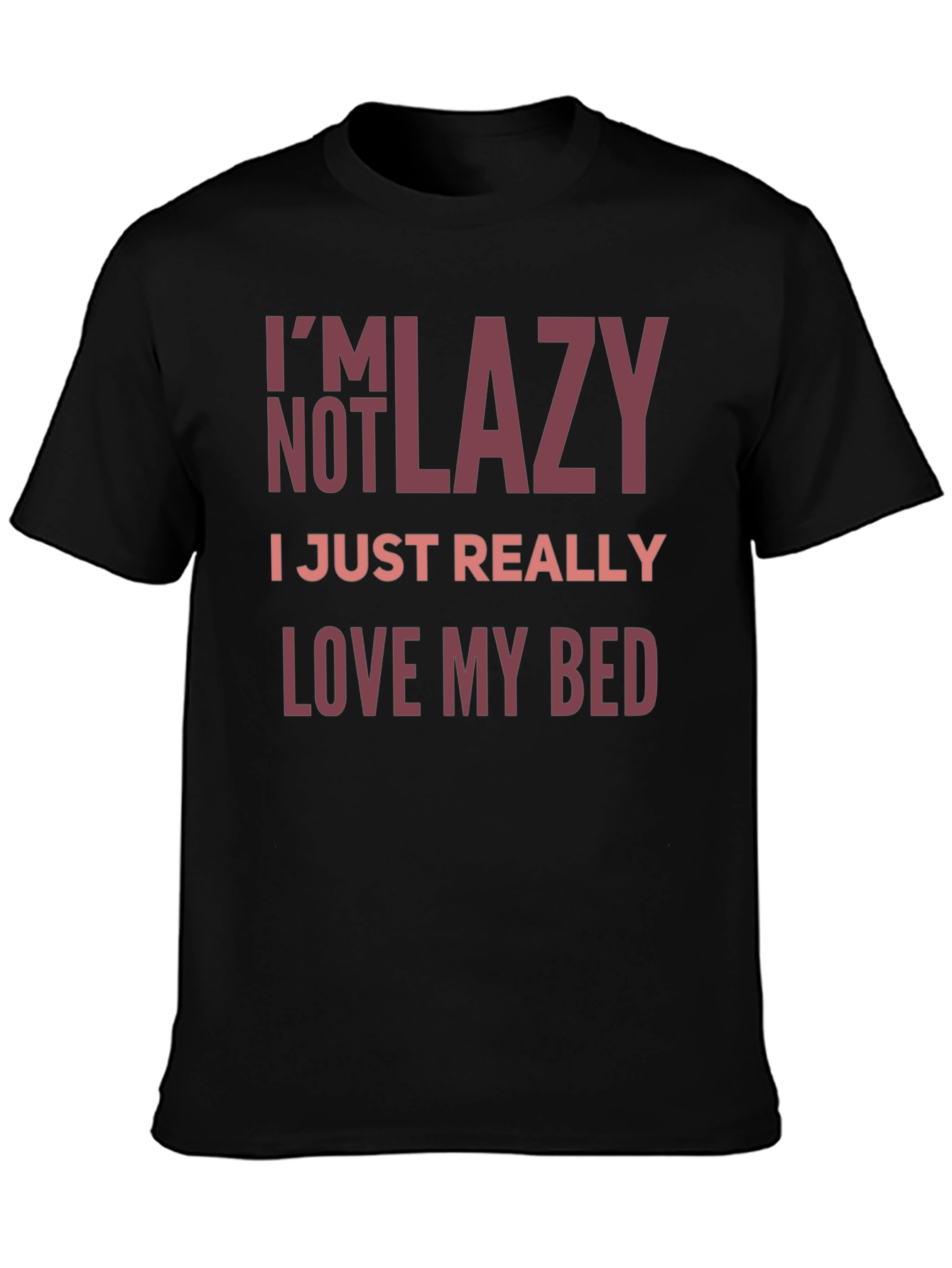 Black I'm Not Lazy, I Just Really Love My Bed T-Shirt view 3