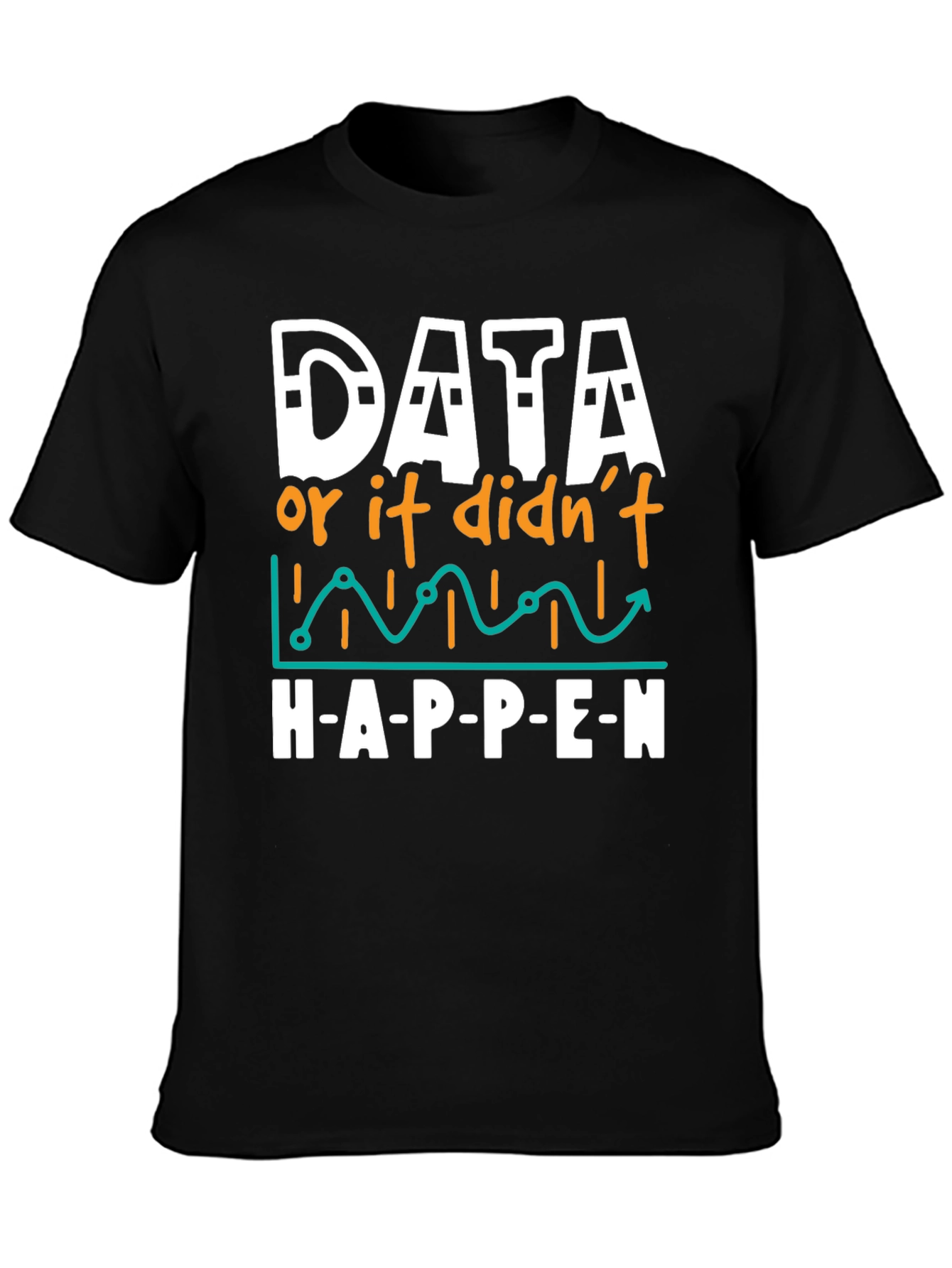 Black Data Science Humor T-Shirt - If It Didn't Happen view 3