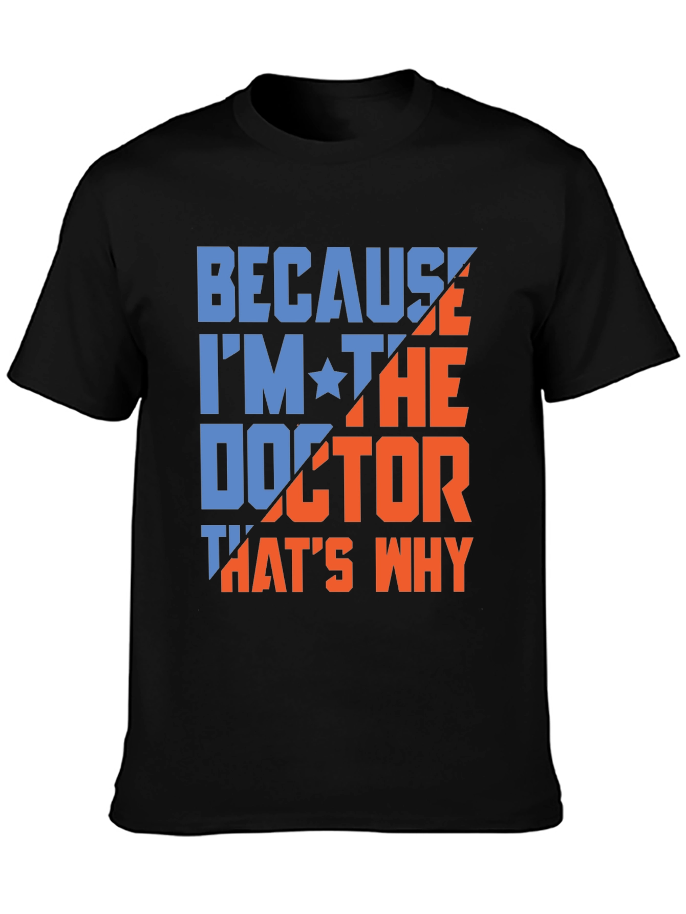 Black Because I'm The Doctor T-Shirt view 3