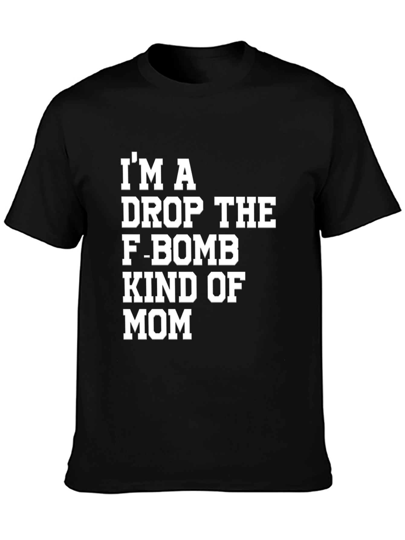 Black I'm A Drop The F-Bomb Kind of Mom T-Shirt view 3
