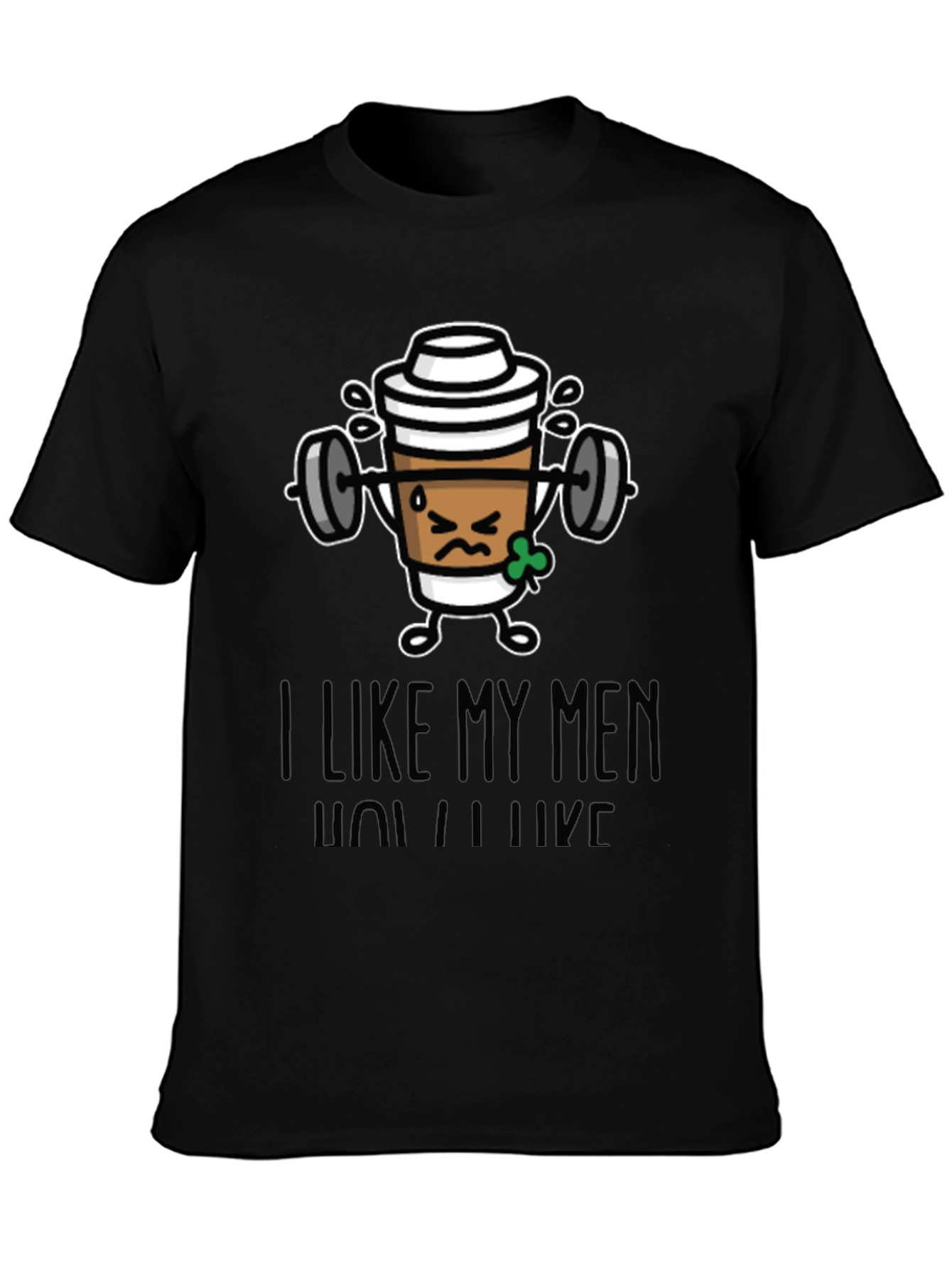 Black I Like My Men How I Like My Coffee Funny Workout T-Shirt view 3