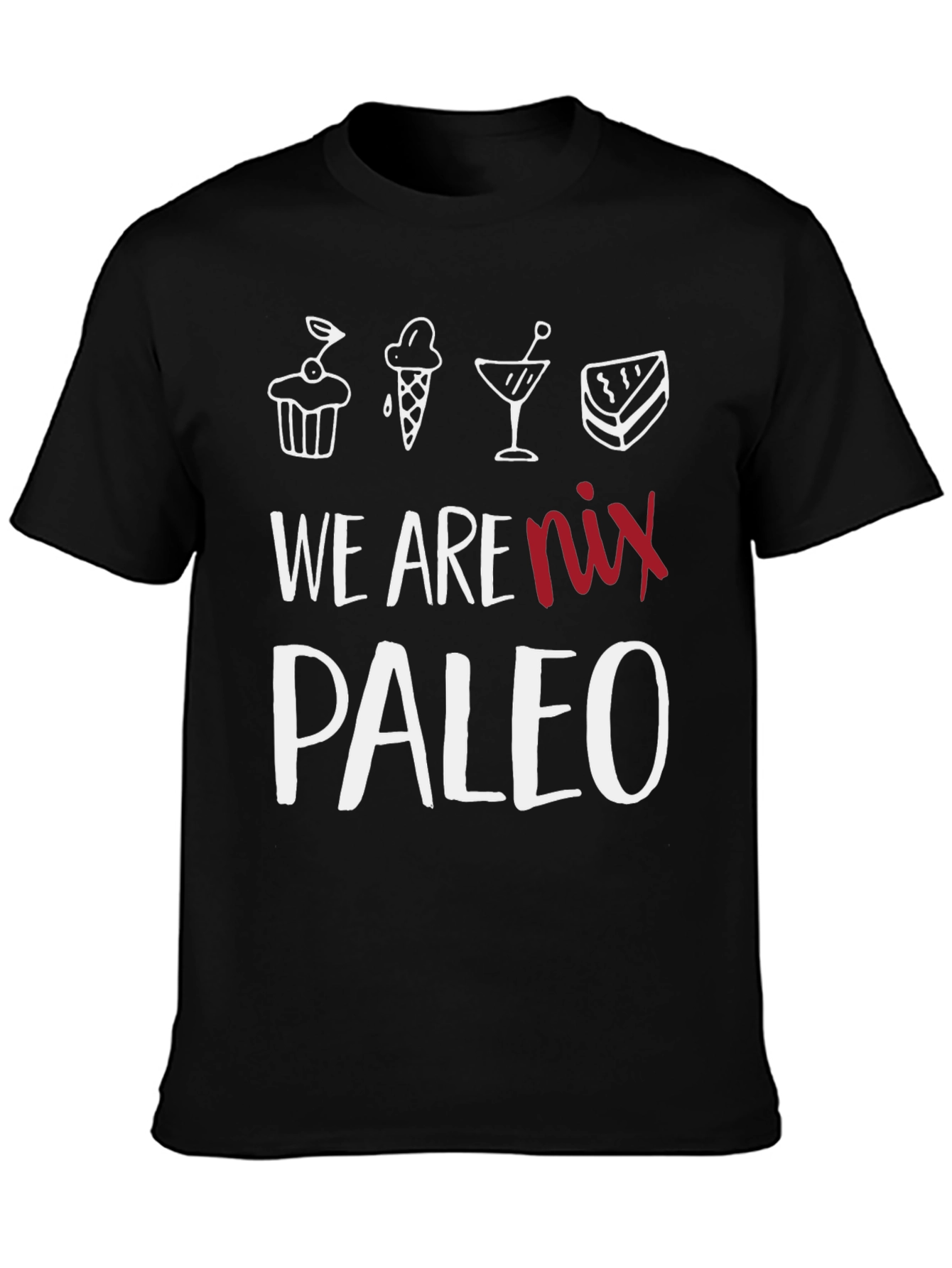 Black We Are Nix Paleo T-Shirt - Dessert Lover Tee view 3