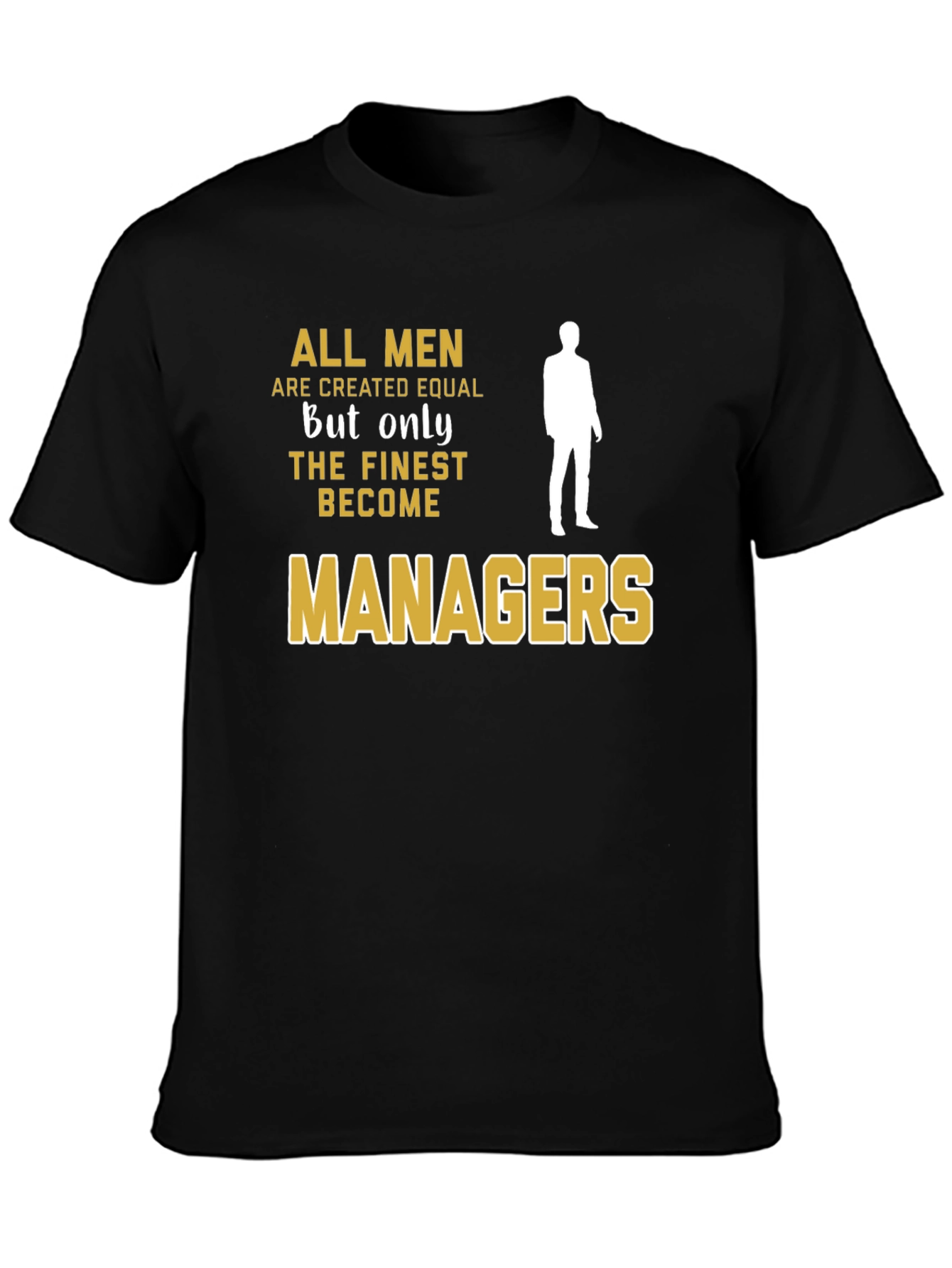 Black Finest Managers T-Shirt - All Men Are Created Equal view 3