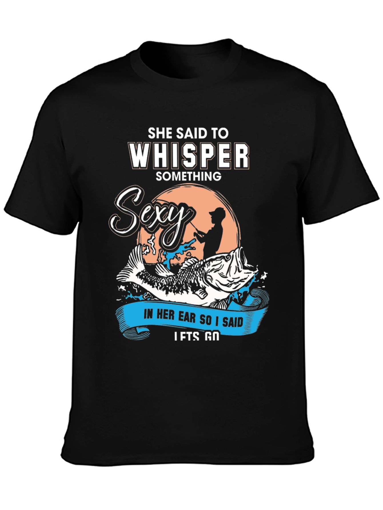 Black She Said To Whisper Sexy Fishing T-Shirt view 3