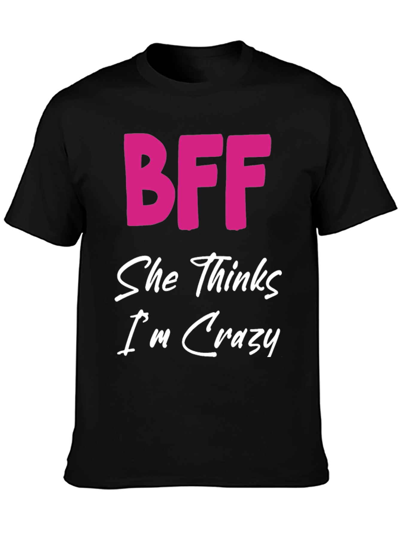 Black BFF She Thinks I'm Crazy Black T-Shirt view 3