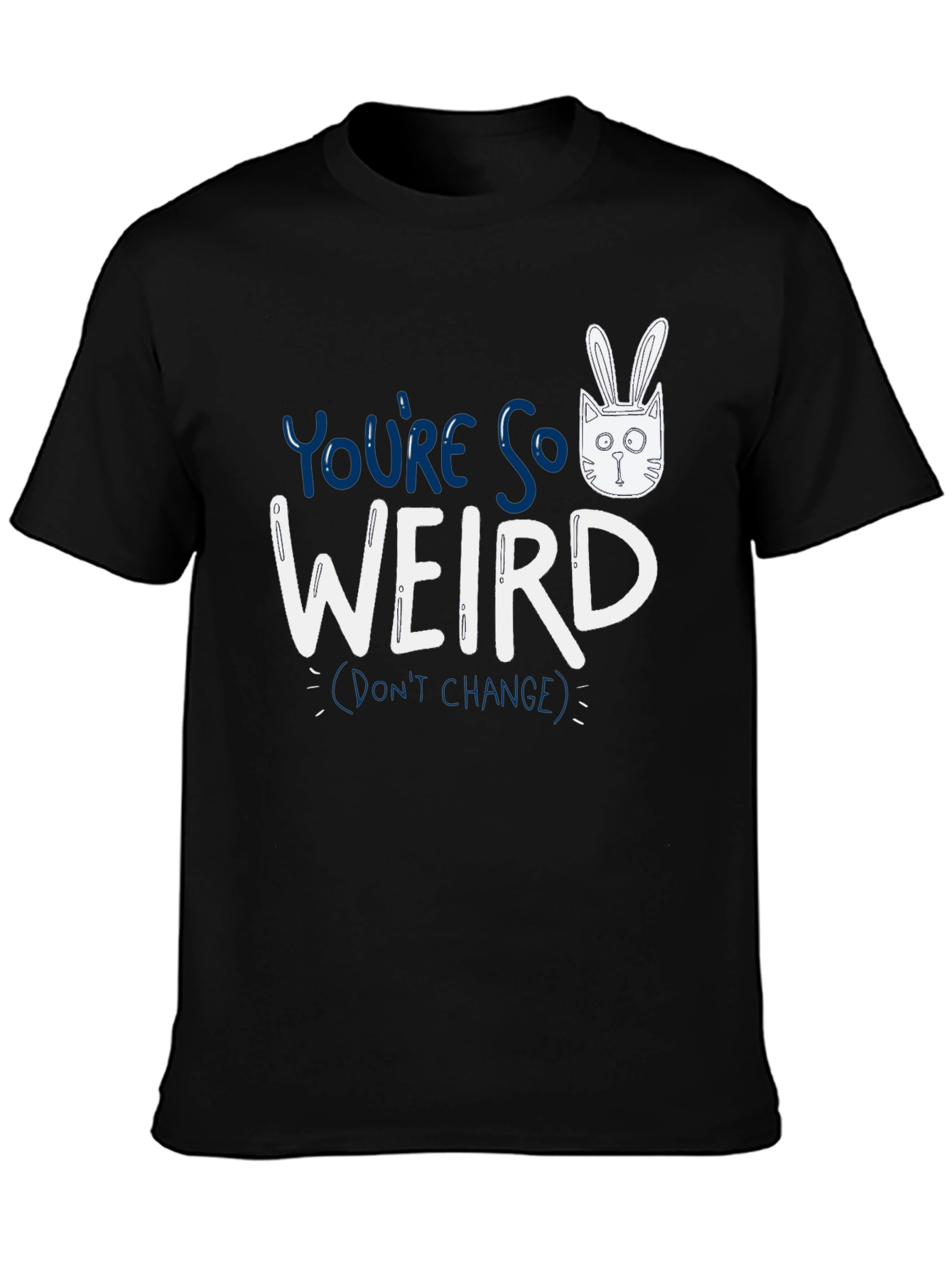 Black You're So Weird T-Shirt - Funny Graphic Tee view 3