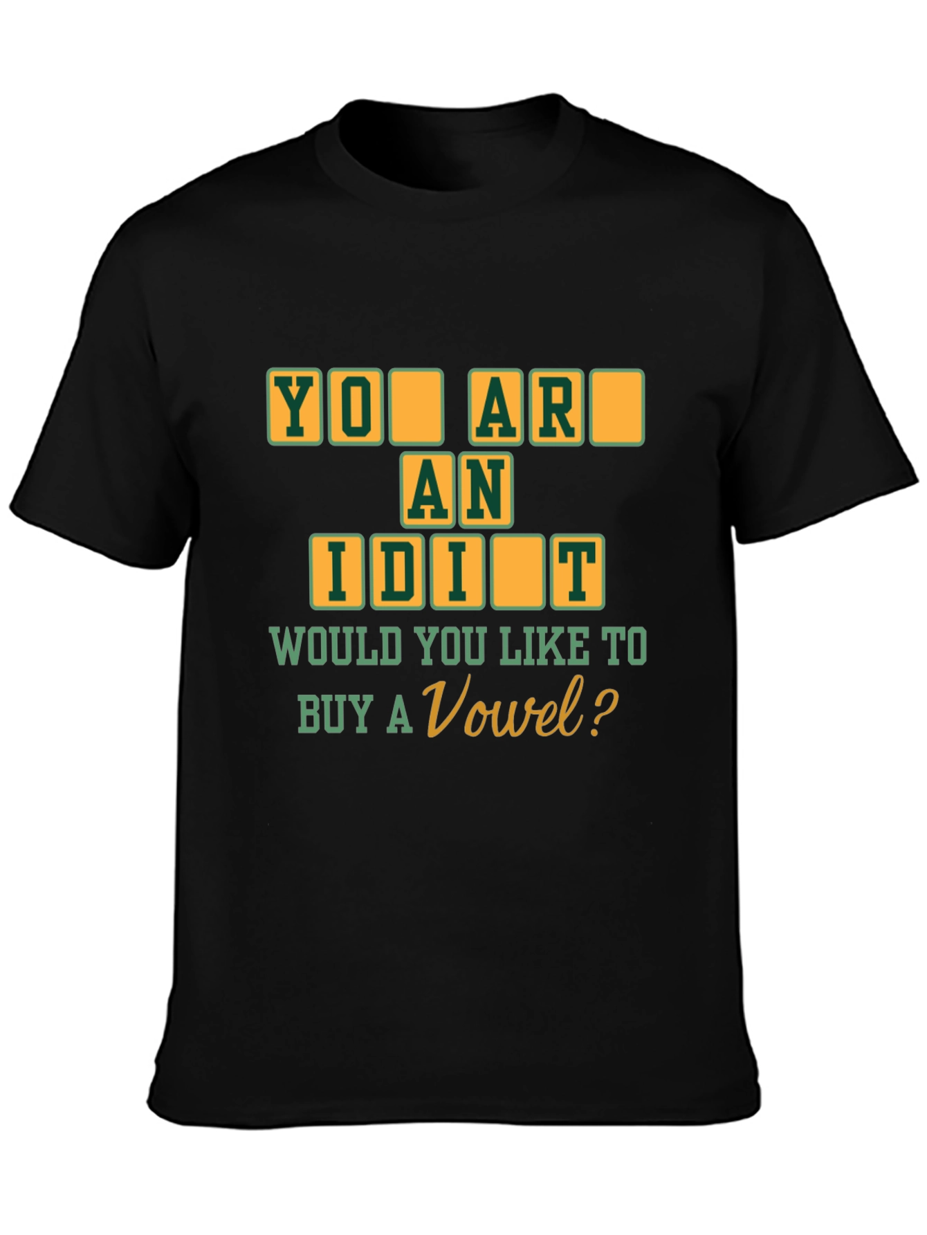 Black You Are An Idiot T-Shirt - Buy a Vowel Funny Tee view 3