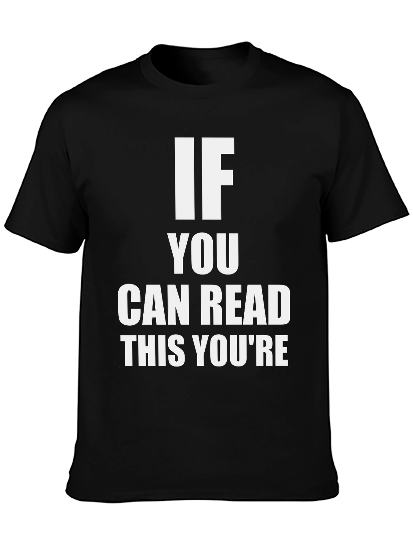 Black Funny Statement T-Shirt: If You Can Read This You're... view 3