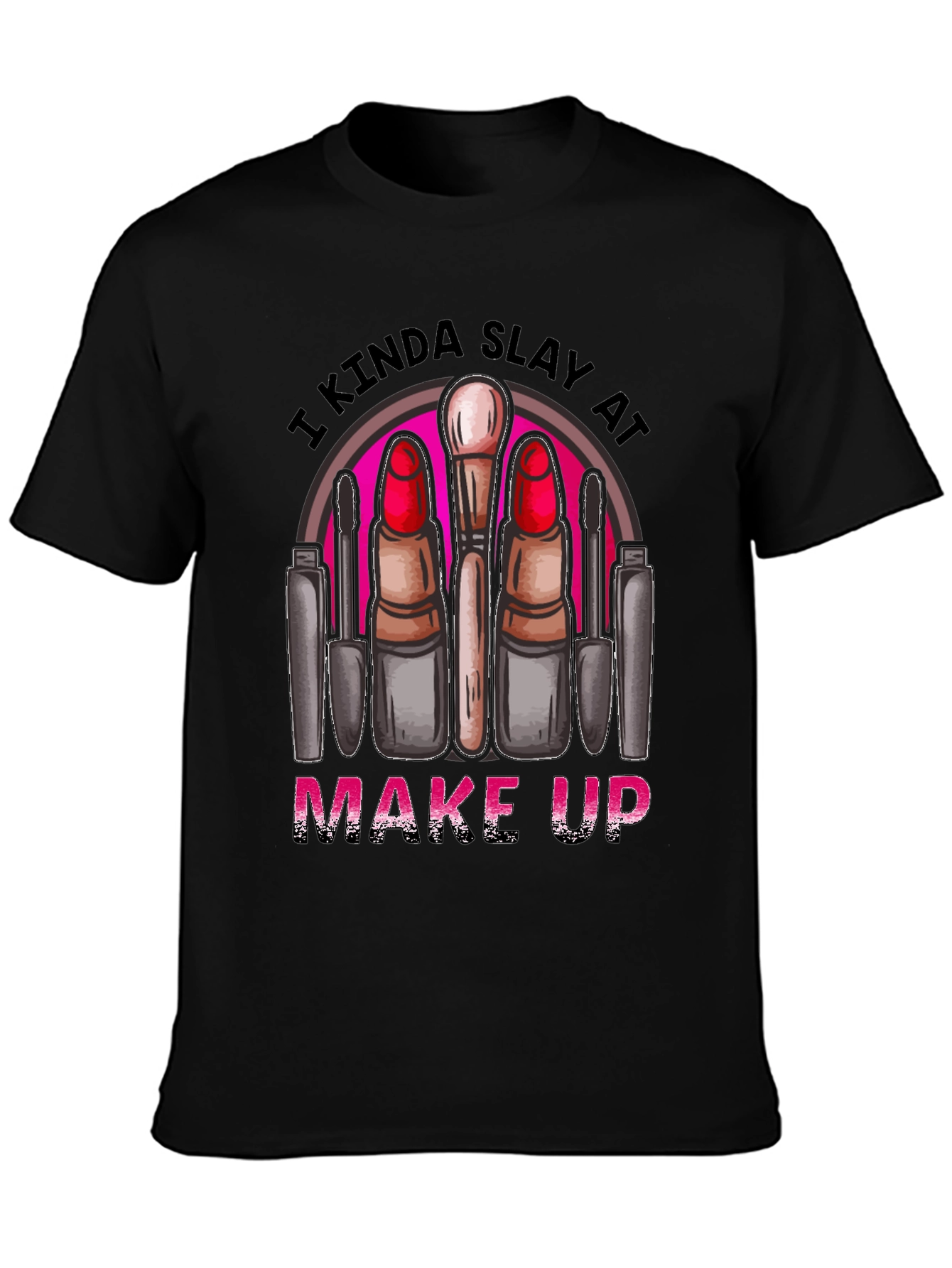 Black Kinda Slay At Make Up T-Shirt view 3