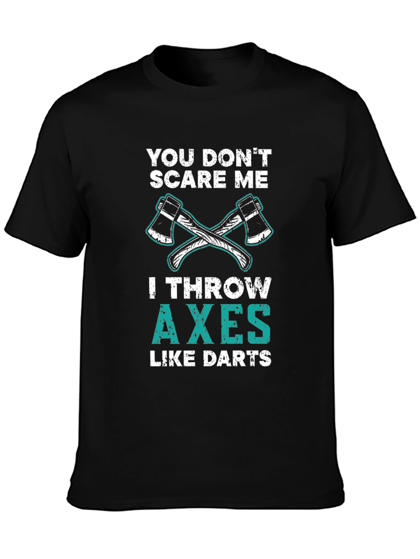 Black Axe Throwing Funny T-Shirt - You Don't Scare Me view 3