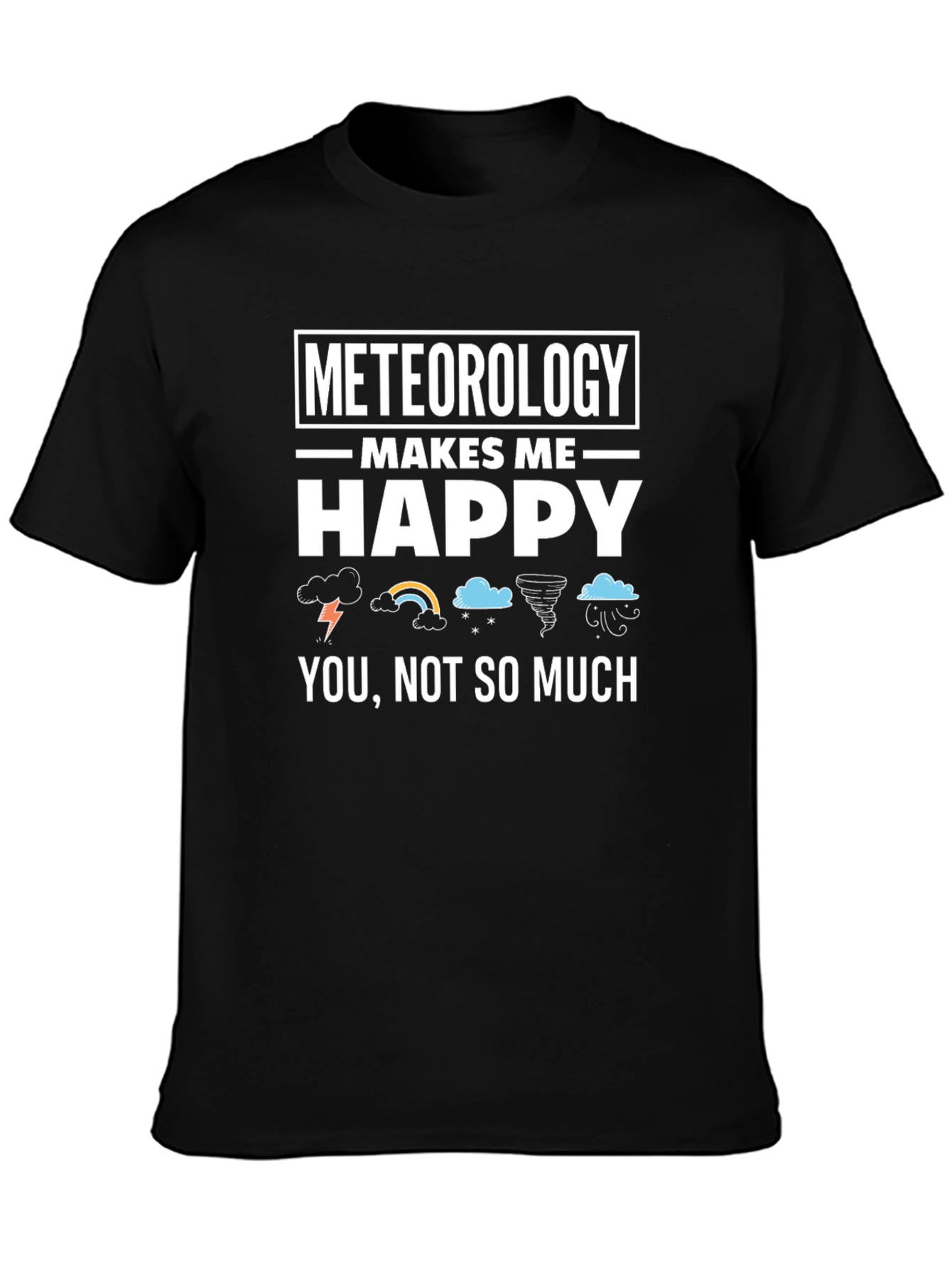 Black Meteorology Makes Me Happy Funny Weather T-Shirt view 3