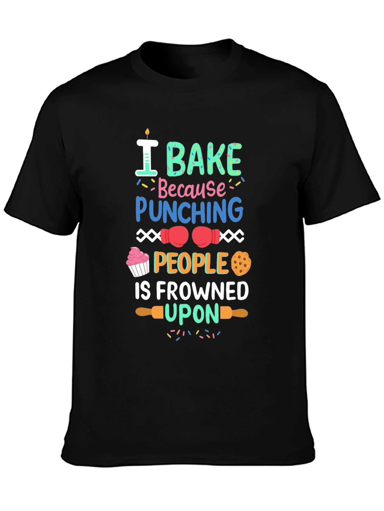Black I Bake Because Punching People Is Frowned Upon T-Shirt view 3