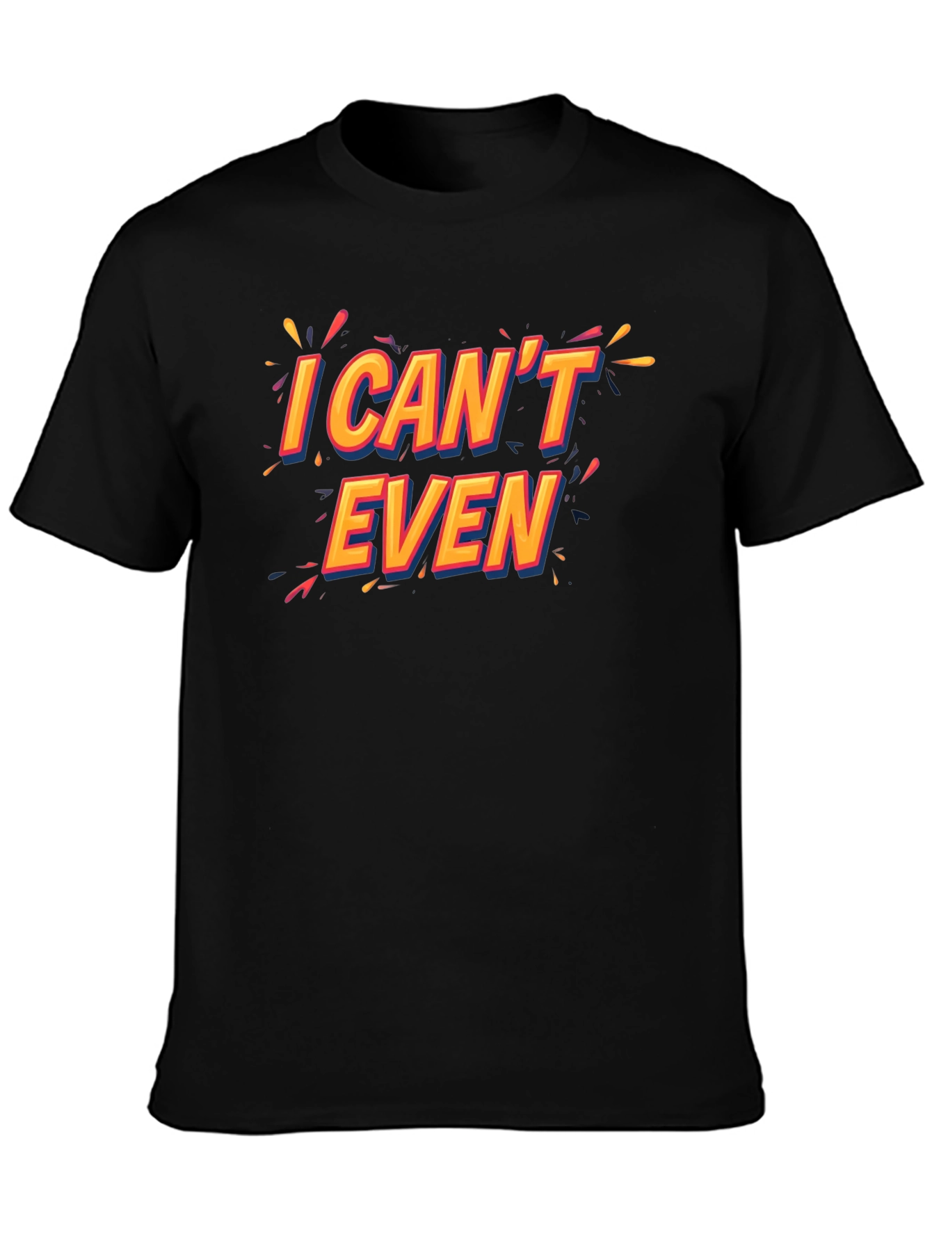 Black I Can't Even Black T-Shirt Funny Graphic Tee view 3