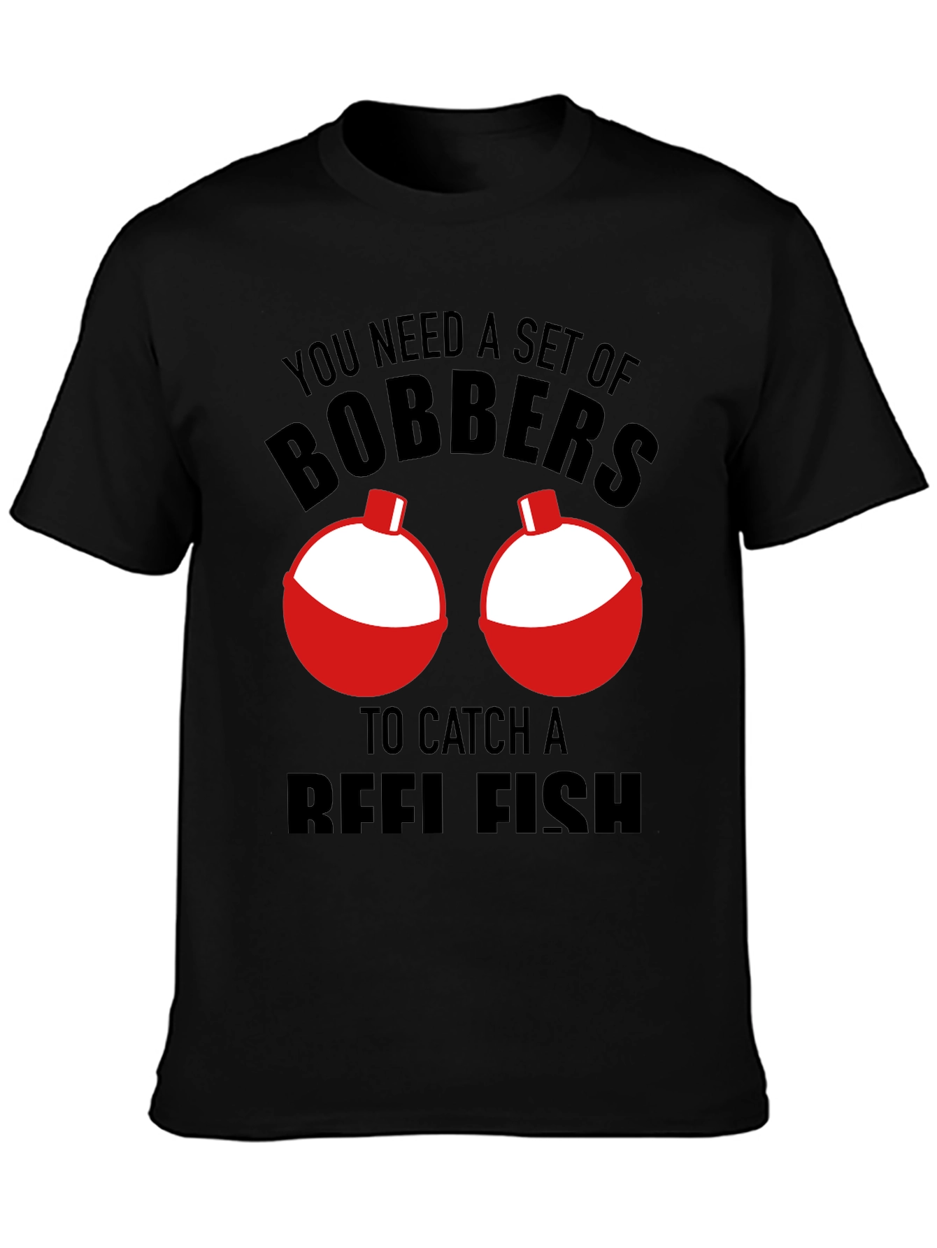 Black Funny Fishing Bobbers T-Shirt - Catch Reelfish view 3