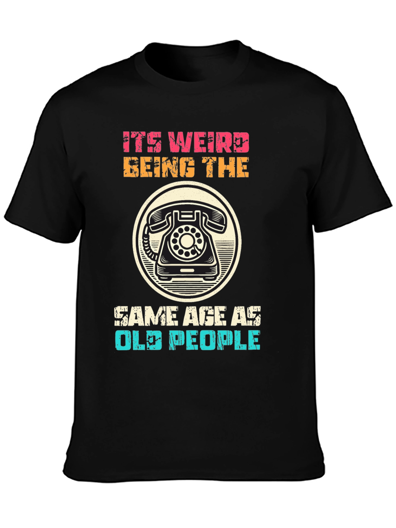 Black It's Weird Being The Same Age As Old People T-Shirt view 3