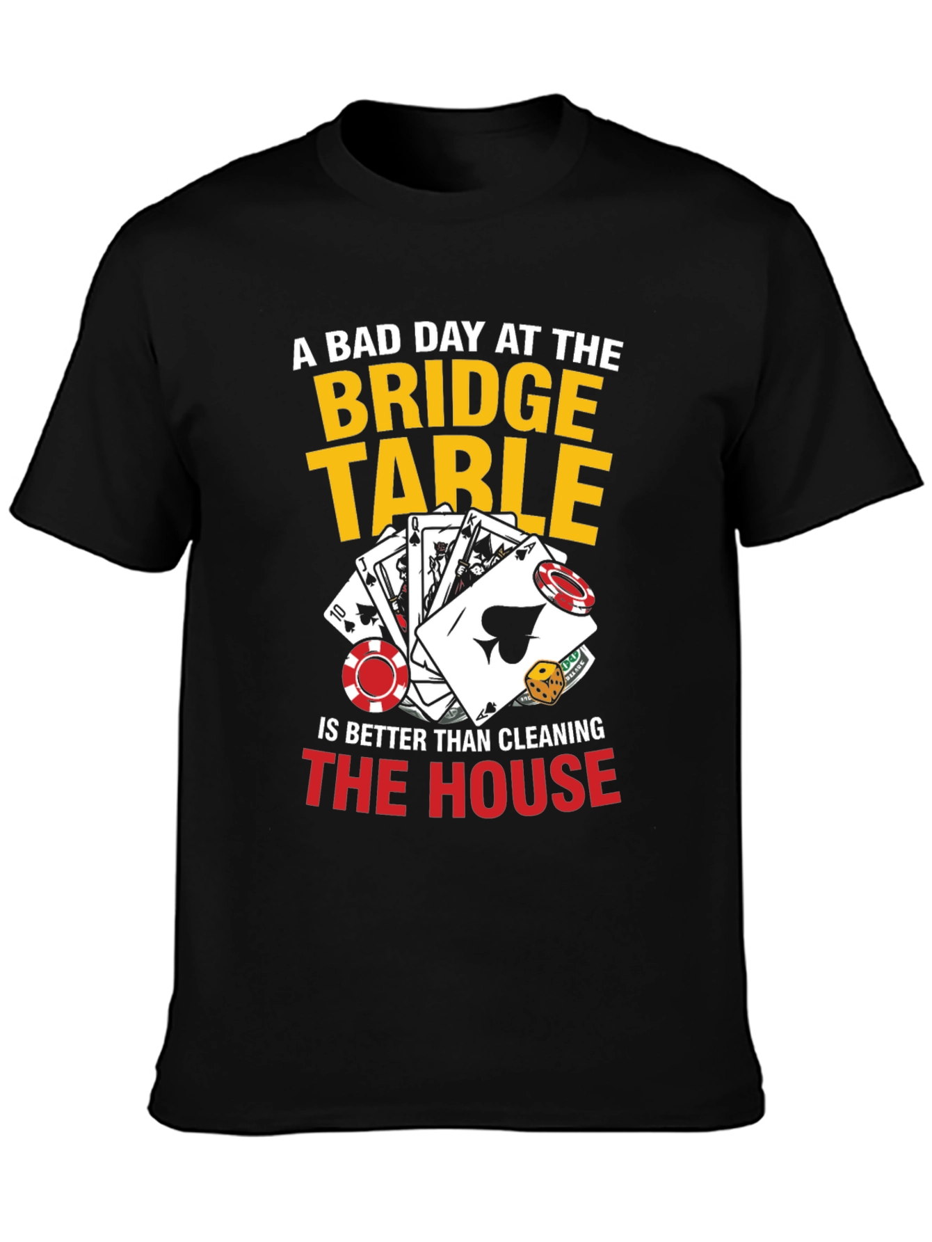 Black Funny Bridge Table T-Shirt - A Bad Day Is Better Than Cleaning! view 3