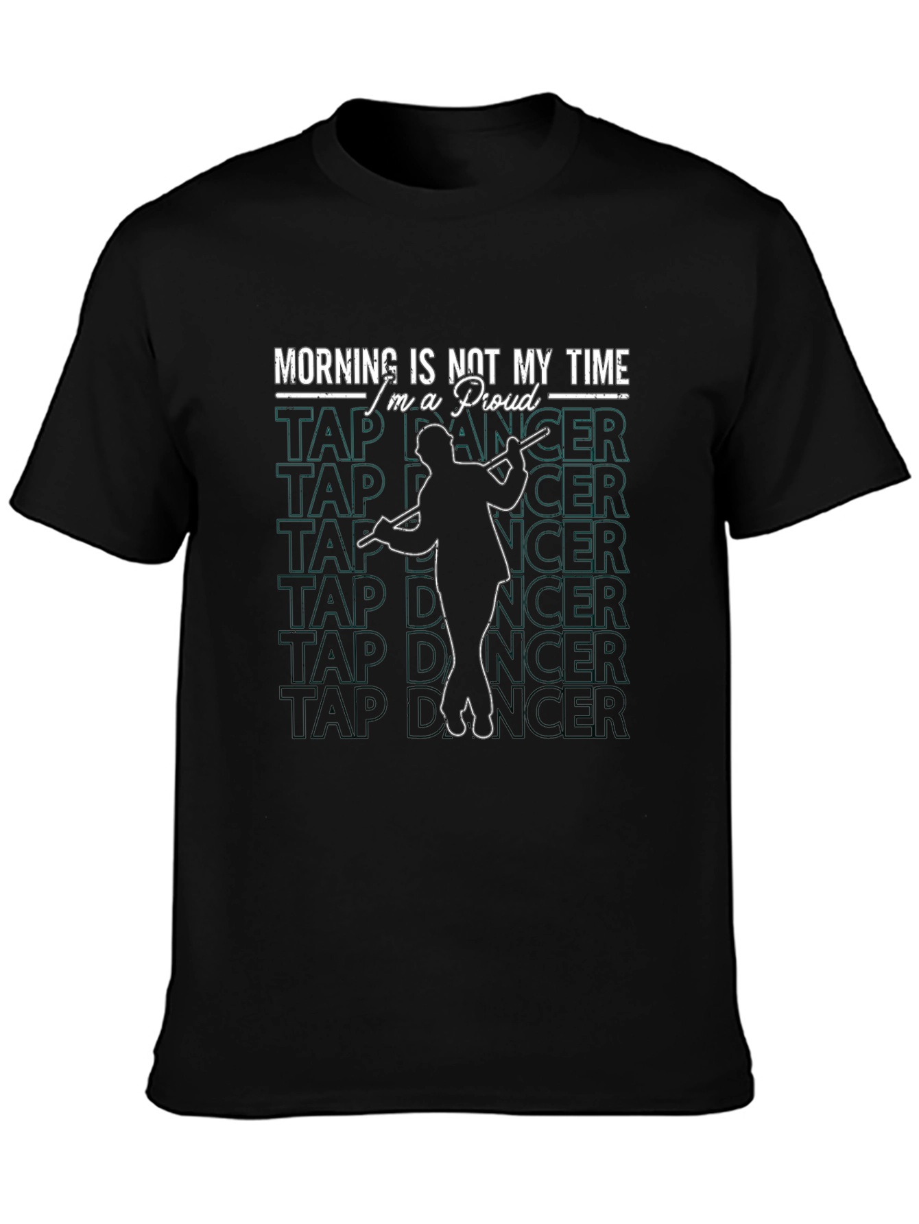 Black Funny Tap Dancer T-Shirt - Morning Is Not My Time view 3