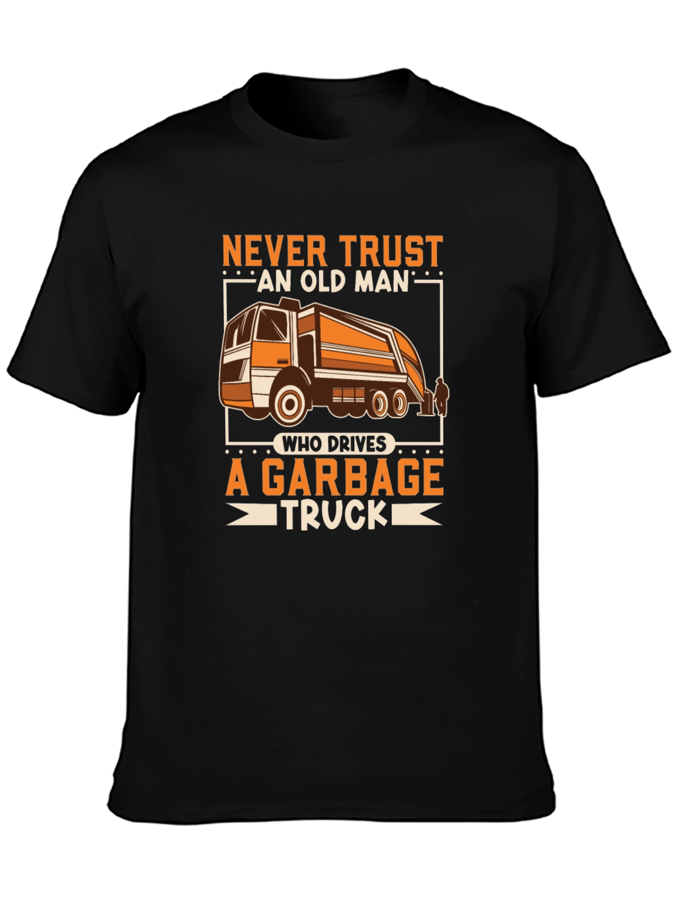 Black Never Trust Old Man Garbage Truck Driver T-Shirt view 3