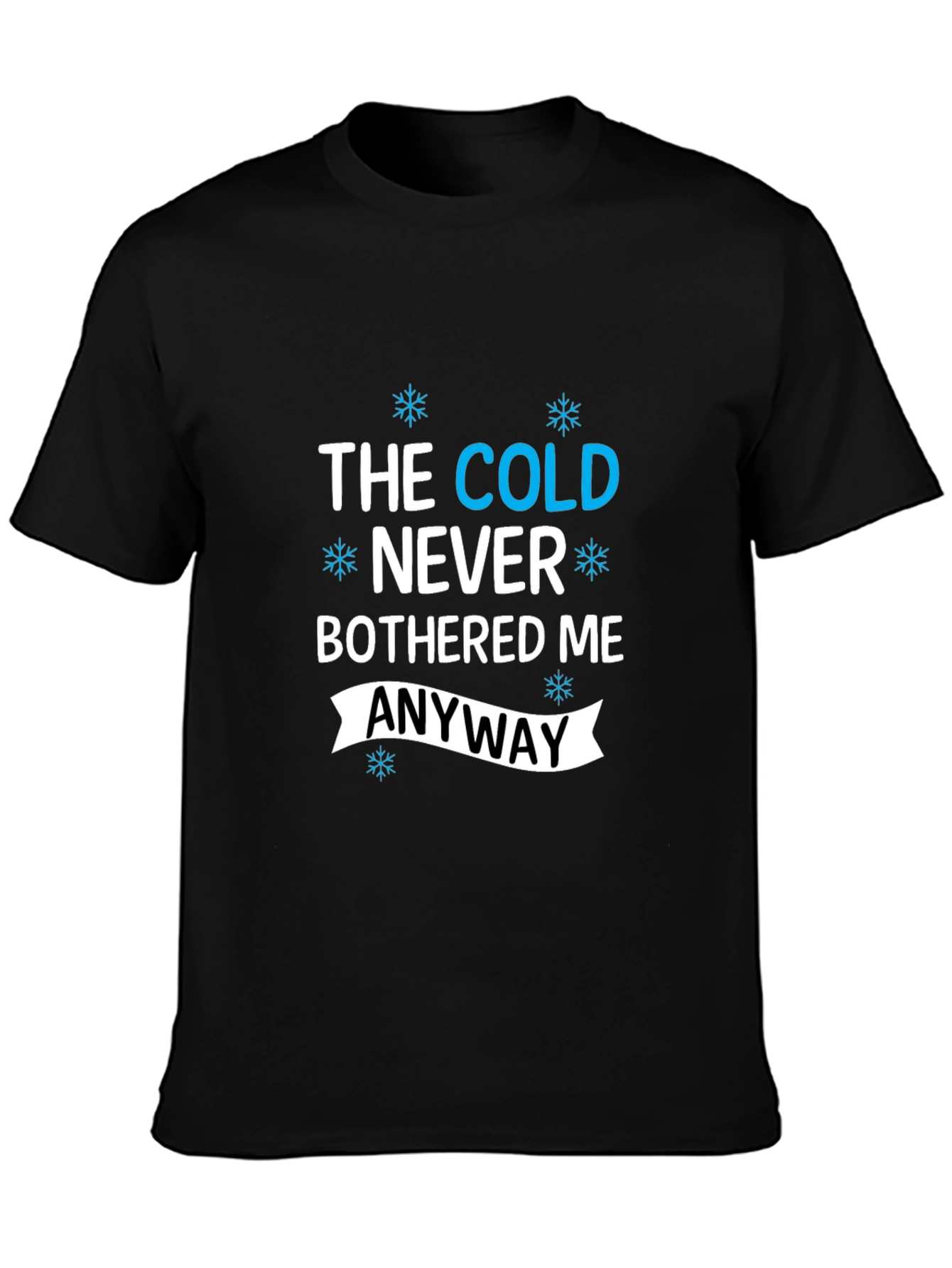 Black The Cold Never Bothered Me Anyway Black T-Shirt view 3