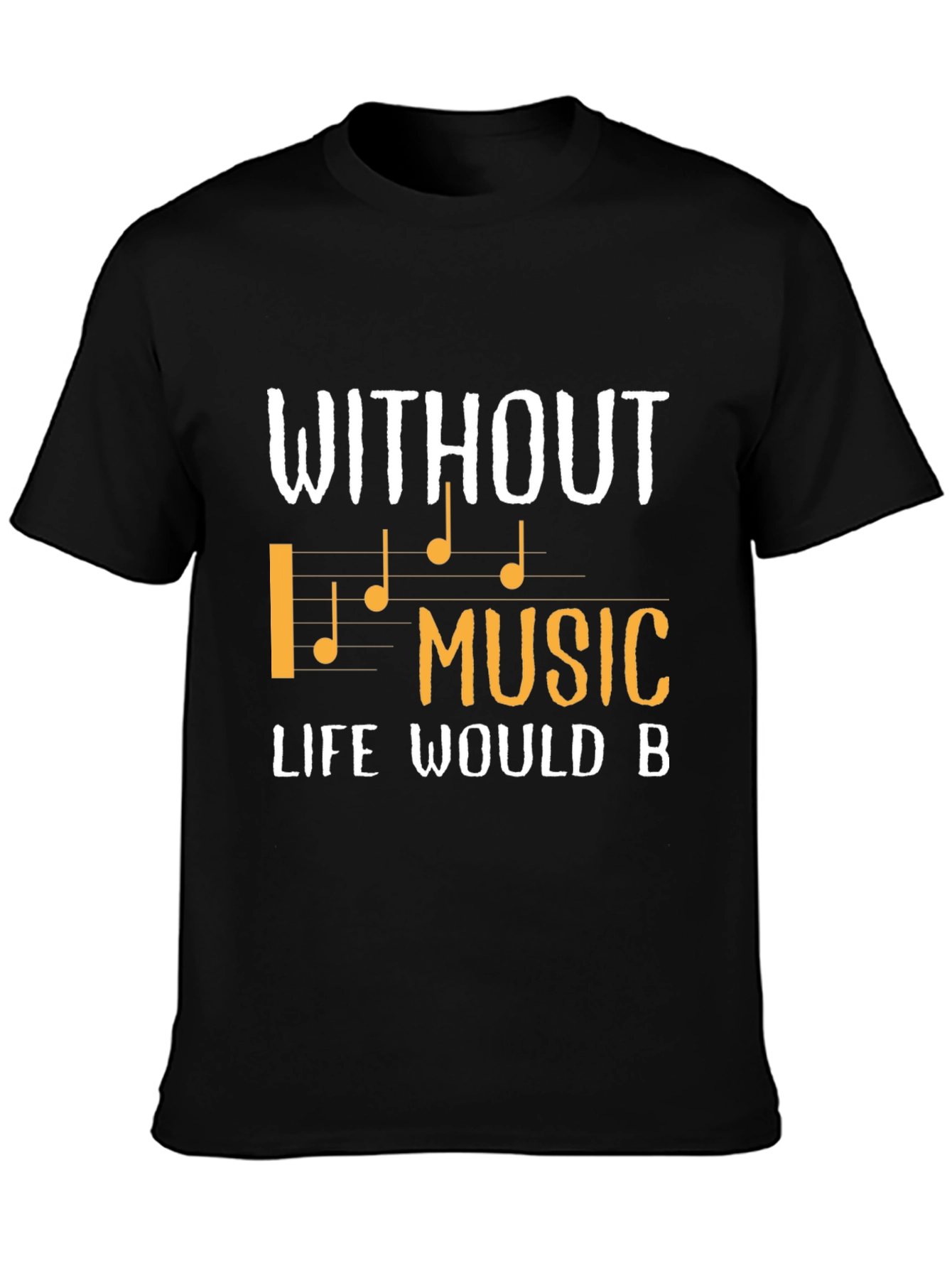 Black Without Music Life Would B T-Shirt view 3